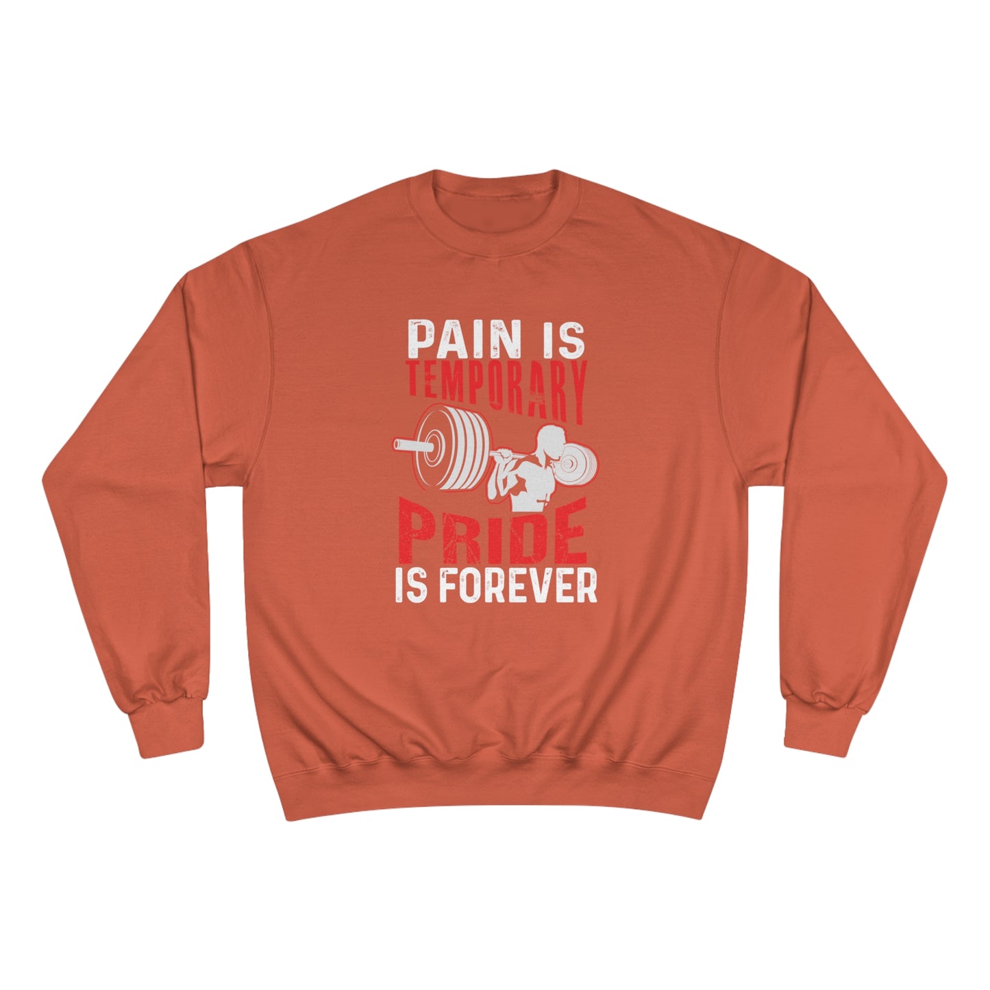 Pain is temporay / pride is forever / Champion Sweatshirt