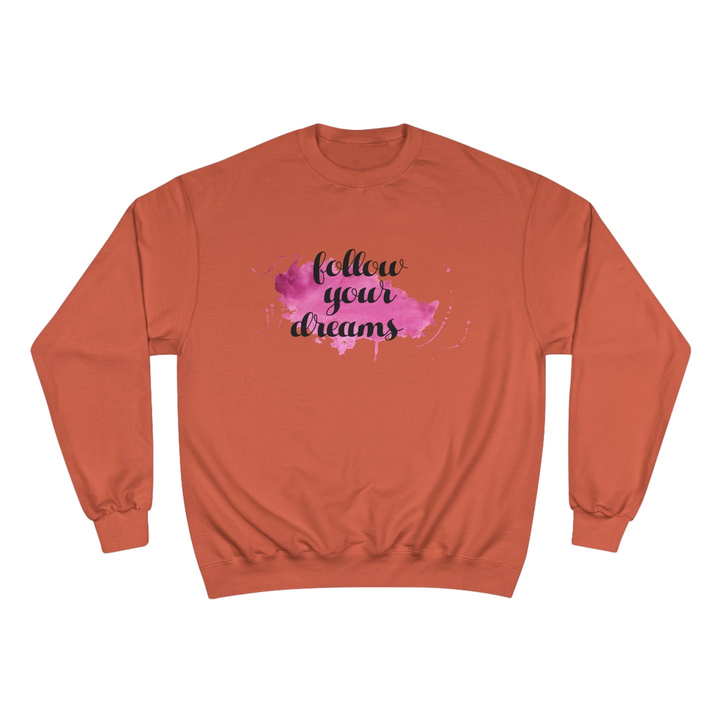 Follow your dreams / Champion Sweatshirt