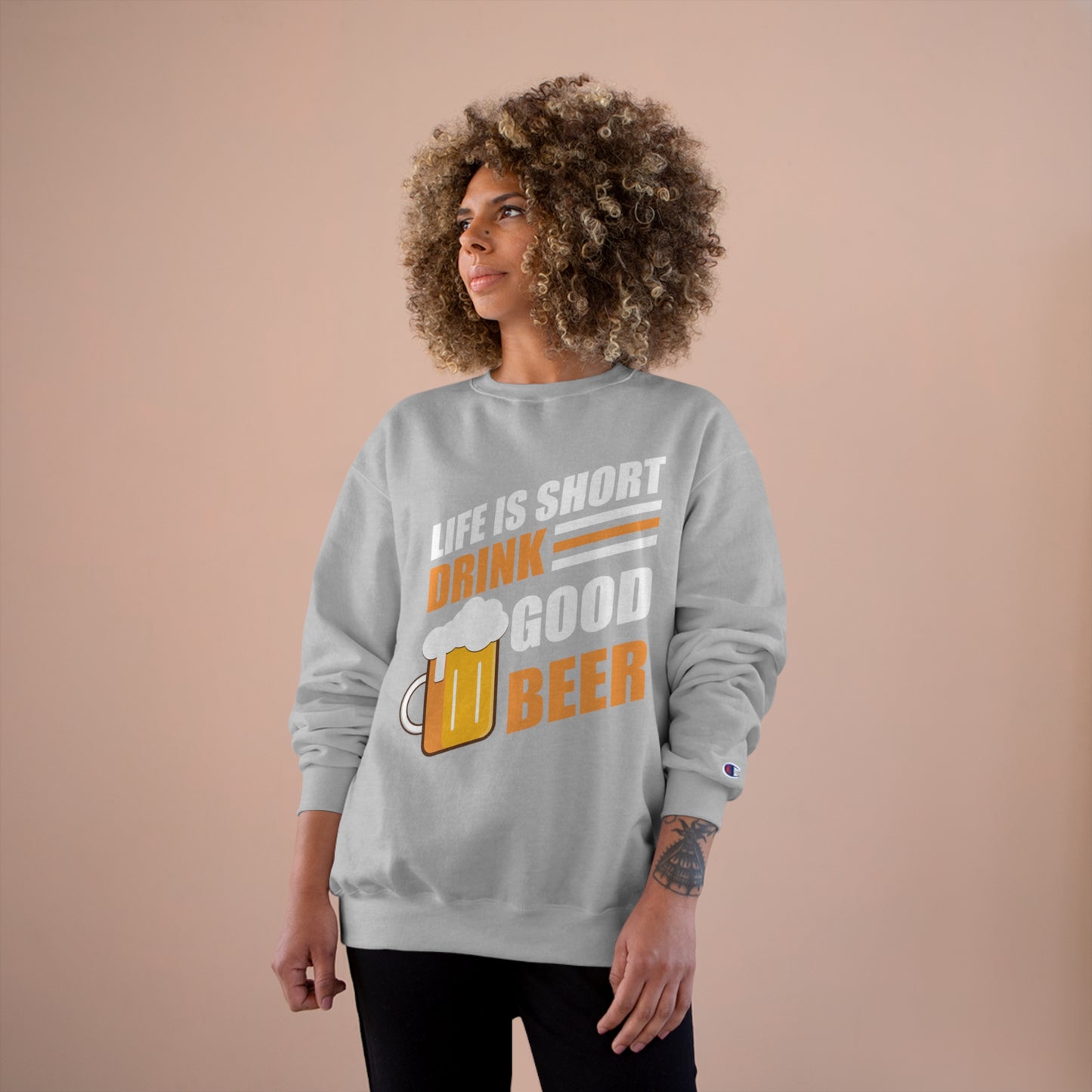 Life is short / Drink good beer / Champion Sweatshirt