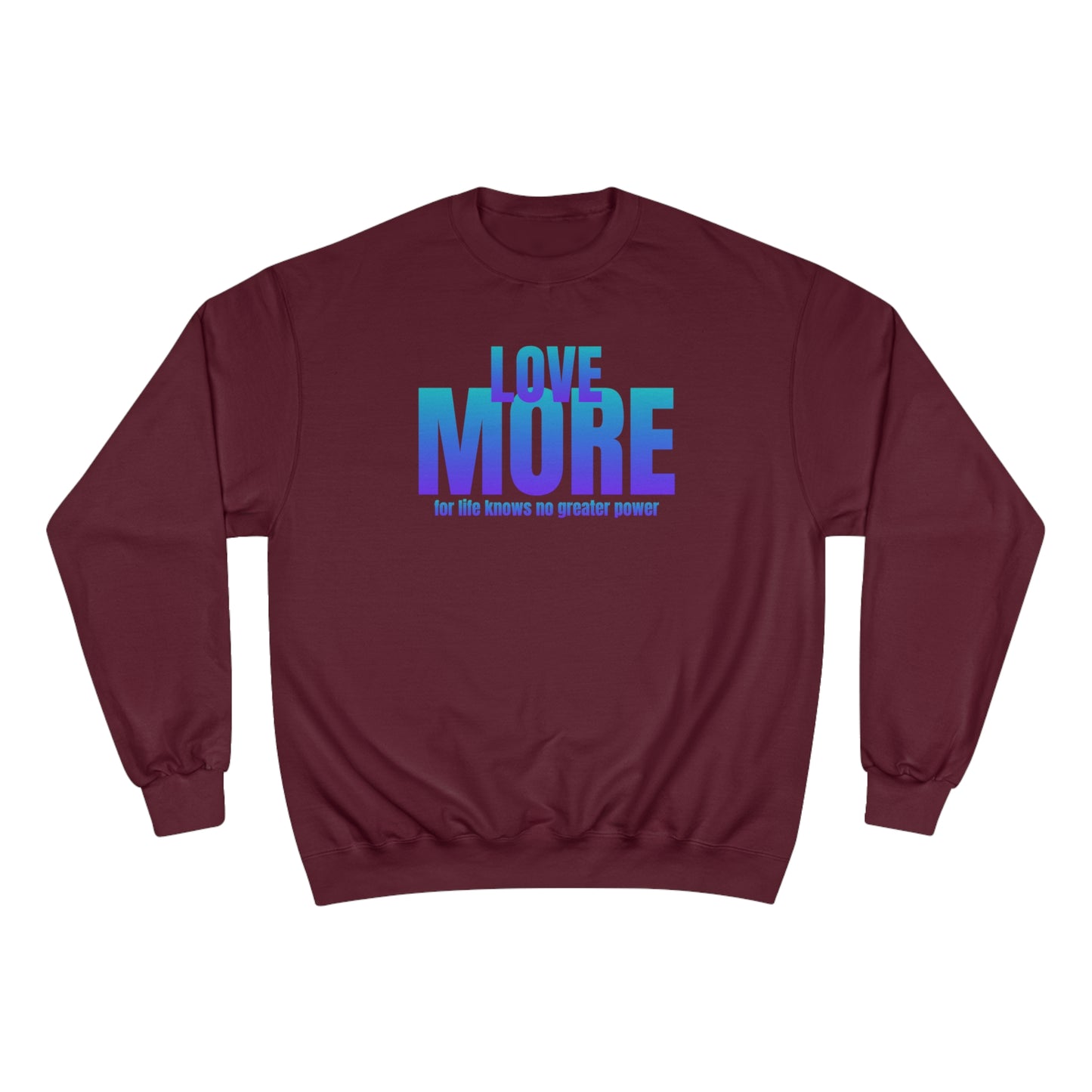 Love More / Champion Sweatshirt