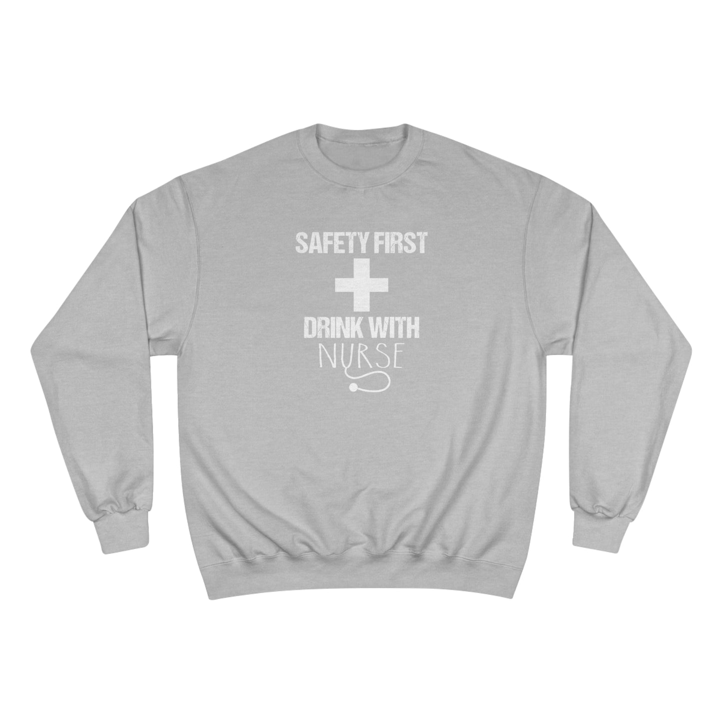 Safety first / Drink with Nurse / Champion Sweatshirt