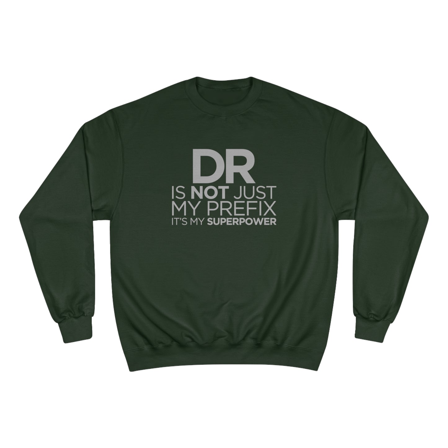 DR is not just my prefix, it's my super power (Doctor) / Champion Sweatshirt