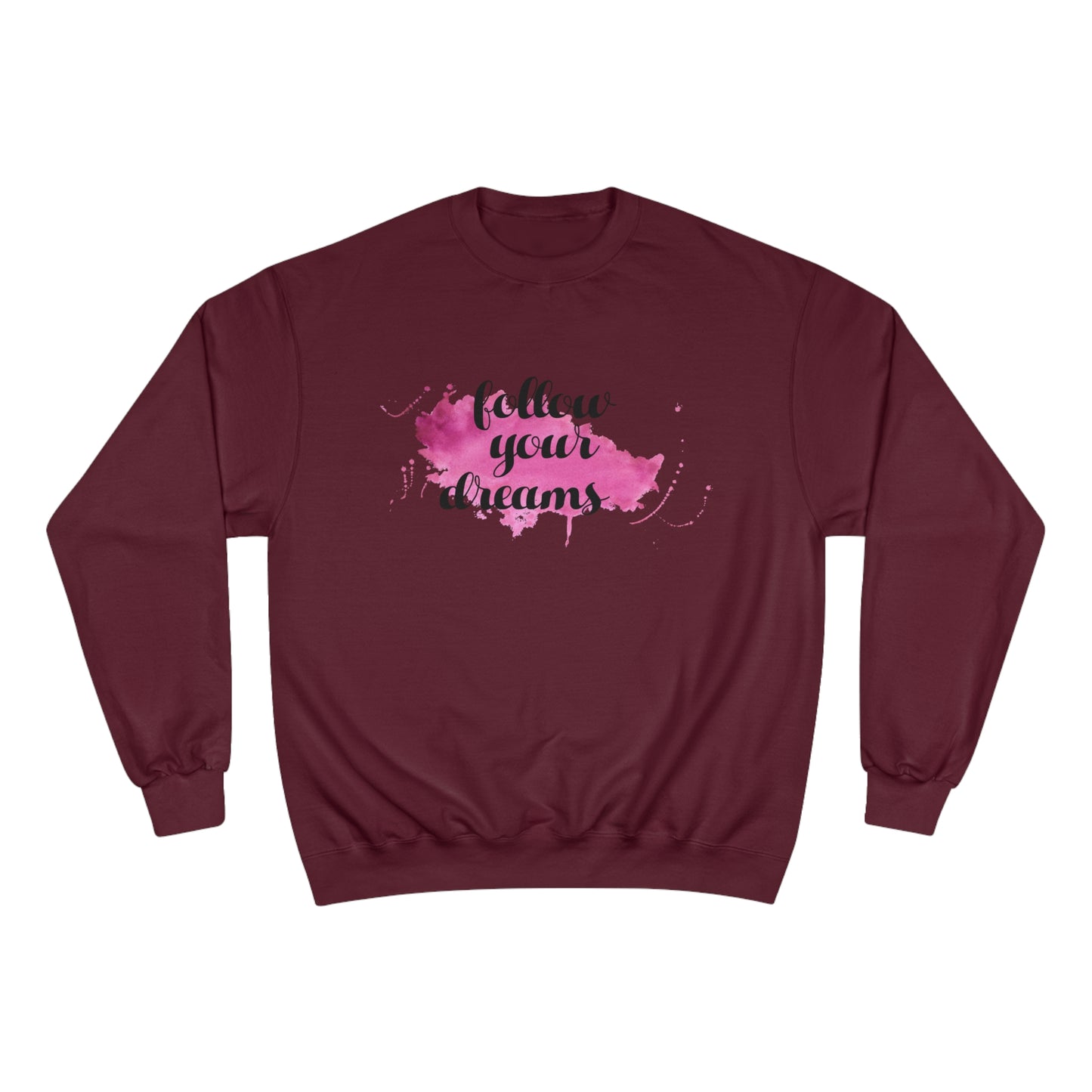 Follow your dreams / Champion Sweatshirt