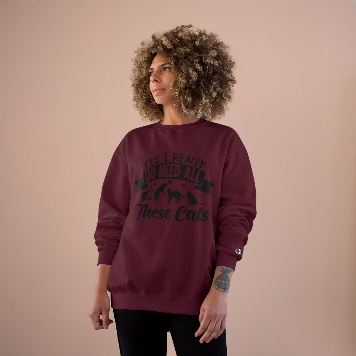 Yes I really do need all these cats! / Champion Sweatshirt