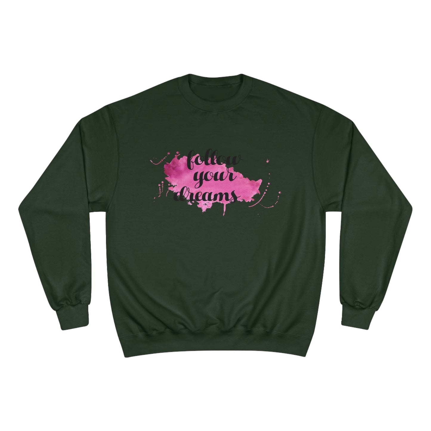 Follow your dreams / Champion Sweatshirt