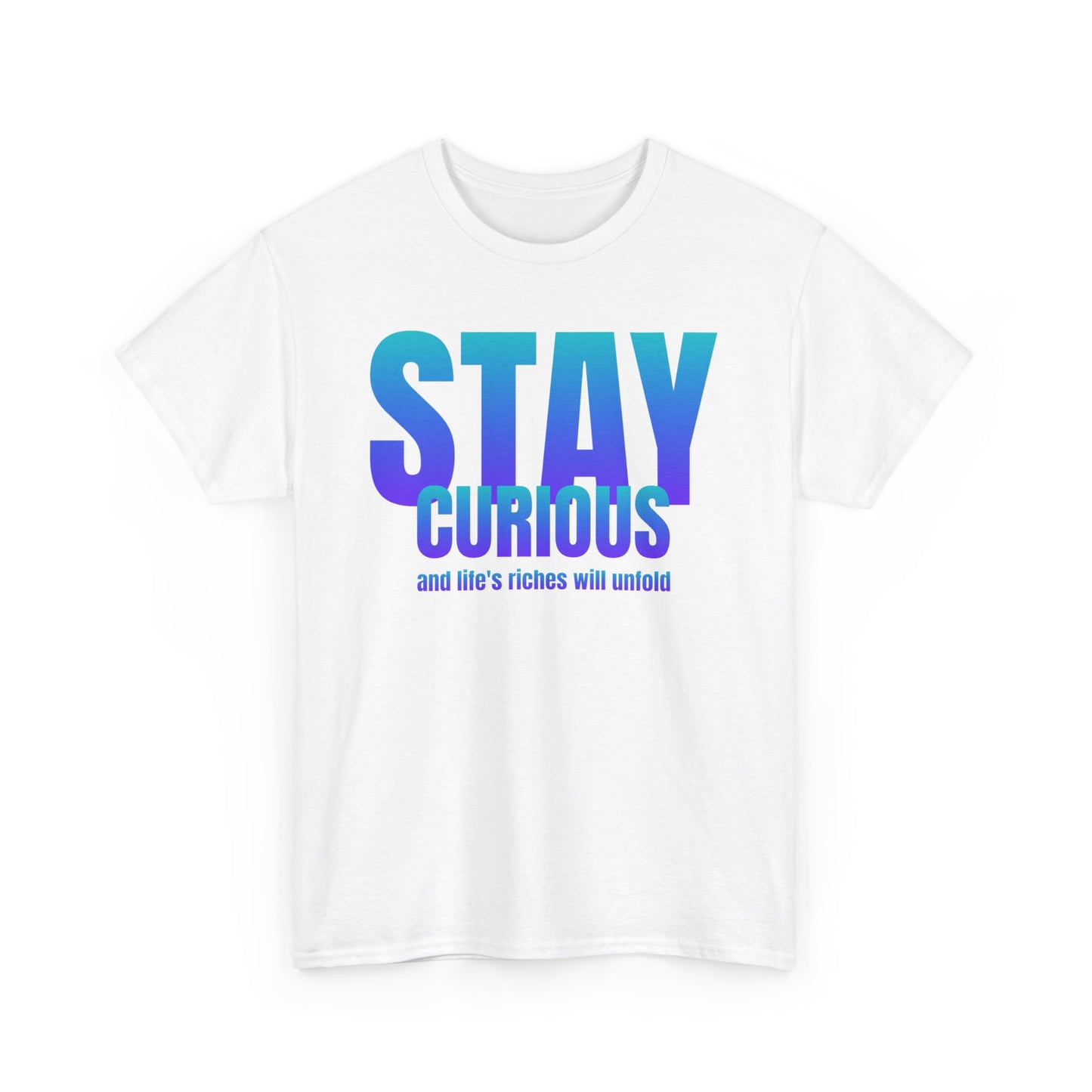 Stay curious quote Unisex Heavy Cotton Tee