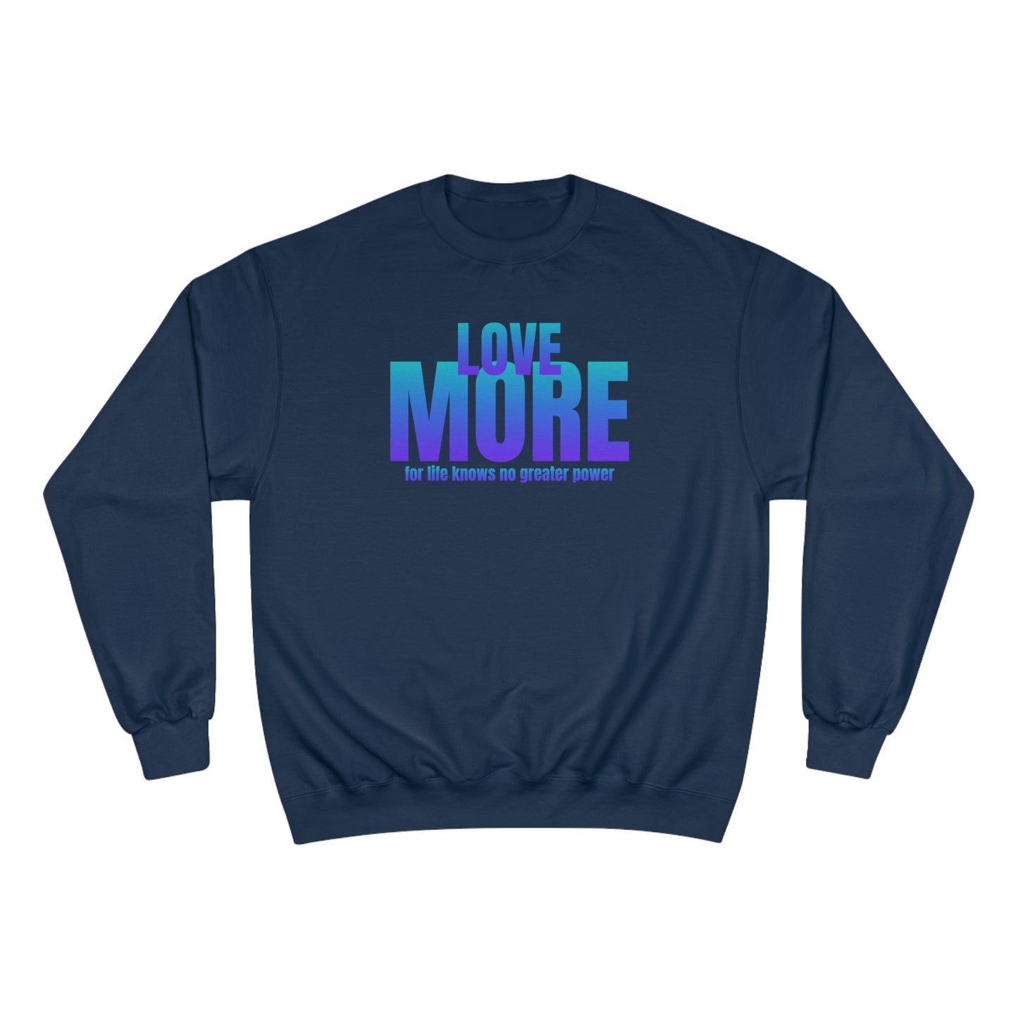 Love More / Champion Sweatshirt