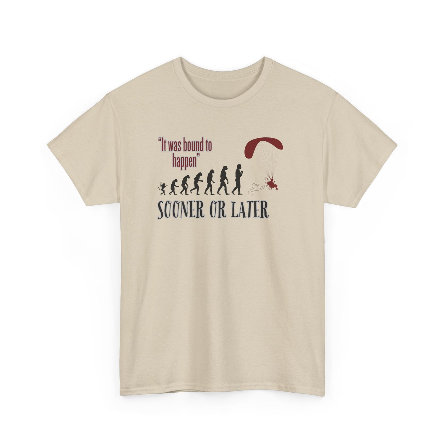 "It was bound to happen sooner or later" Unisex Heavy Cotton Tee