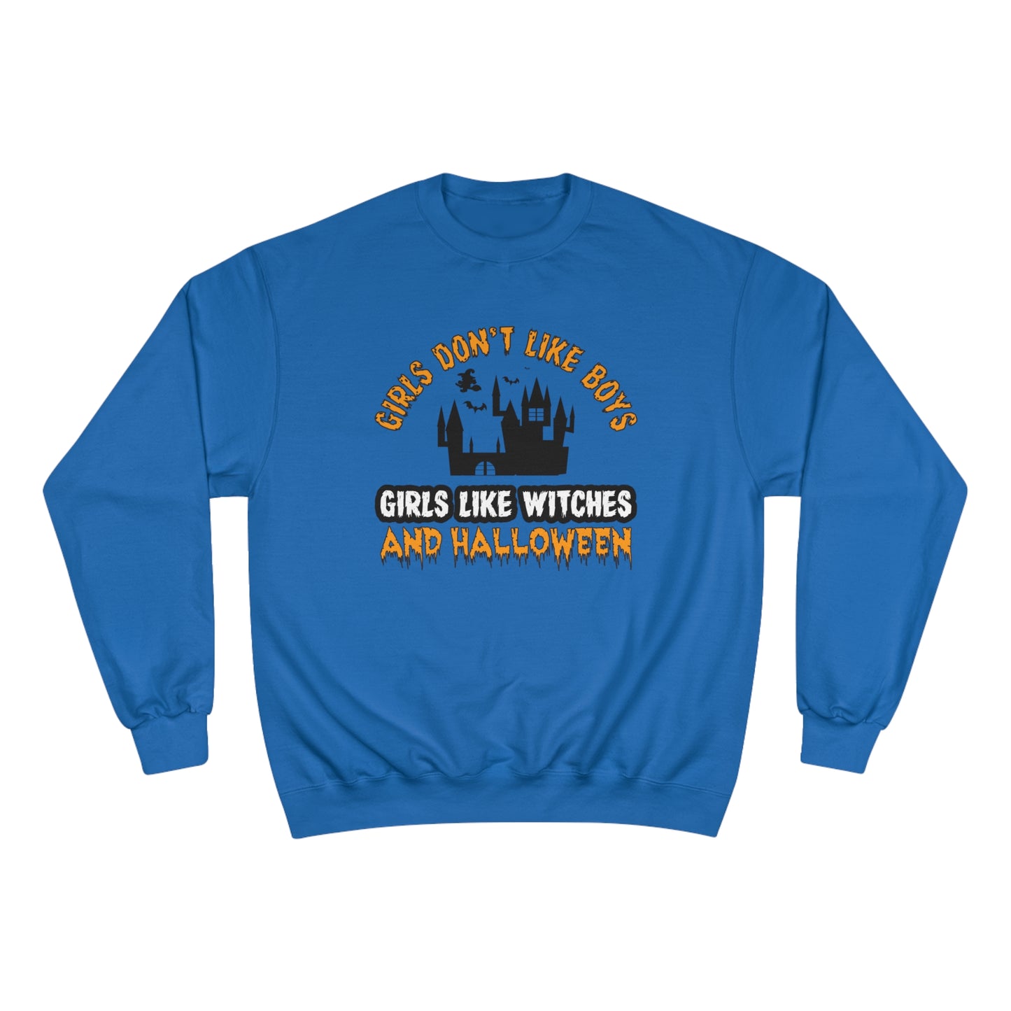 Girls don't like boys / girls like witches and halloween / Champion Sweatshirt