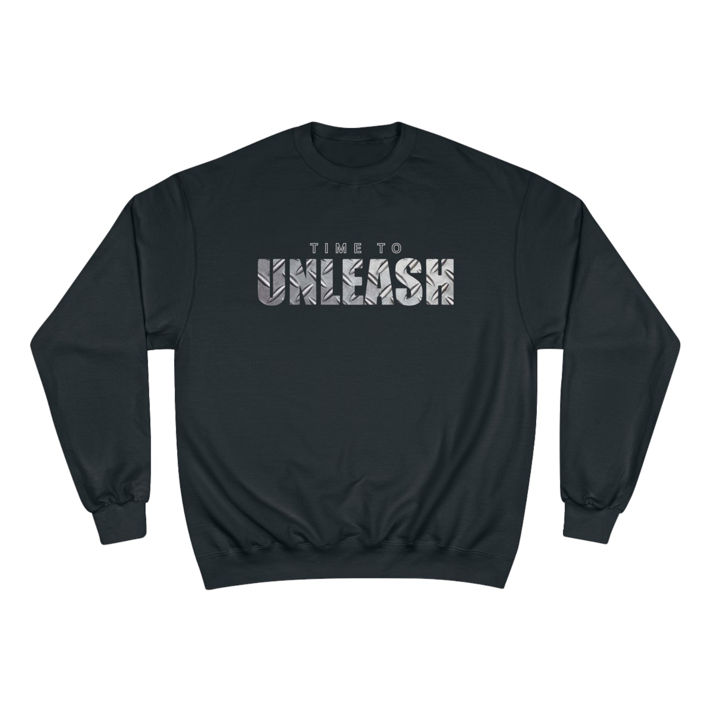 Time to Unleash / Champion Sweatshirt