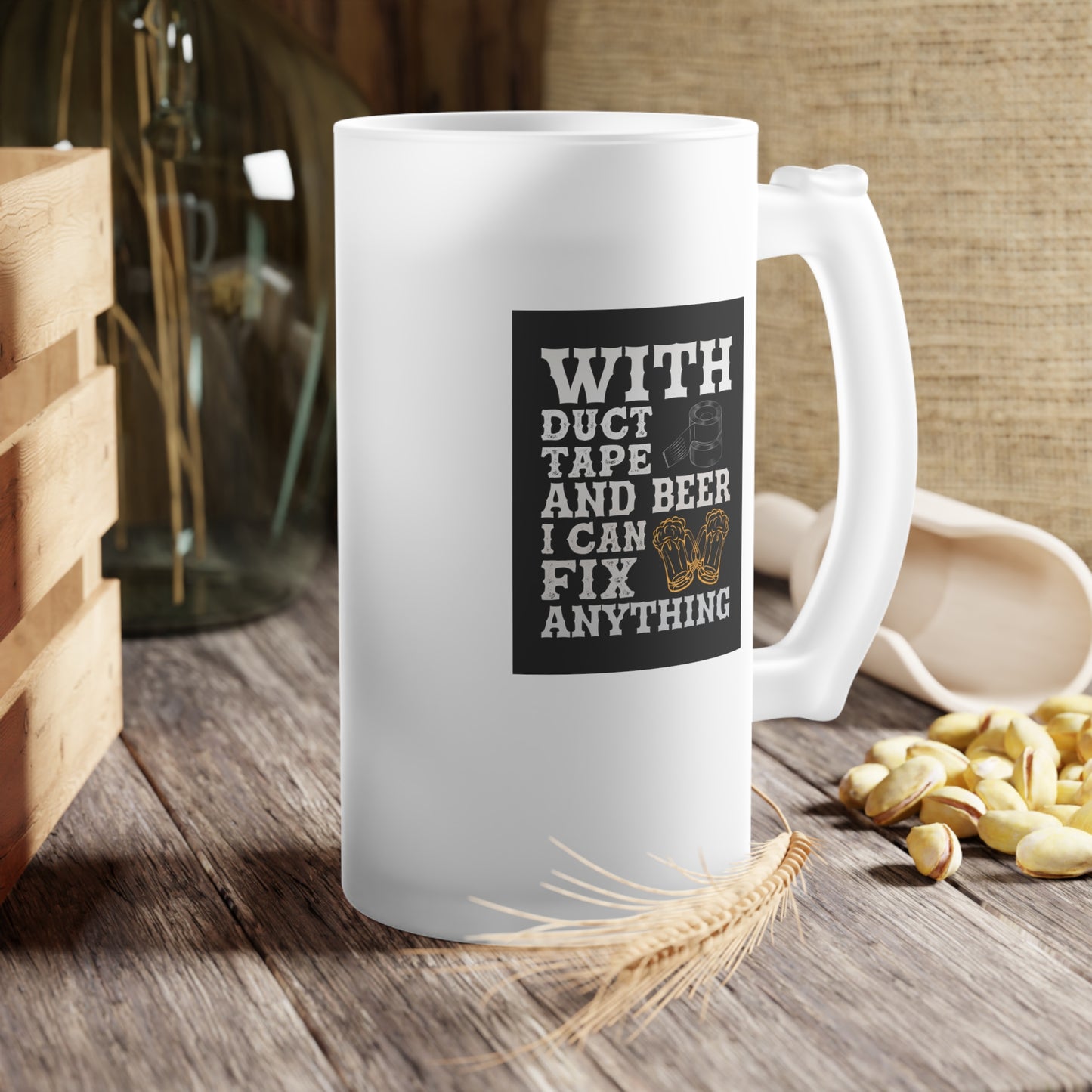 With duct tape and a beer I can fix anything / Frosted Glass Beer Mug 16 oz