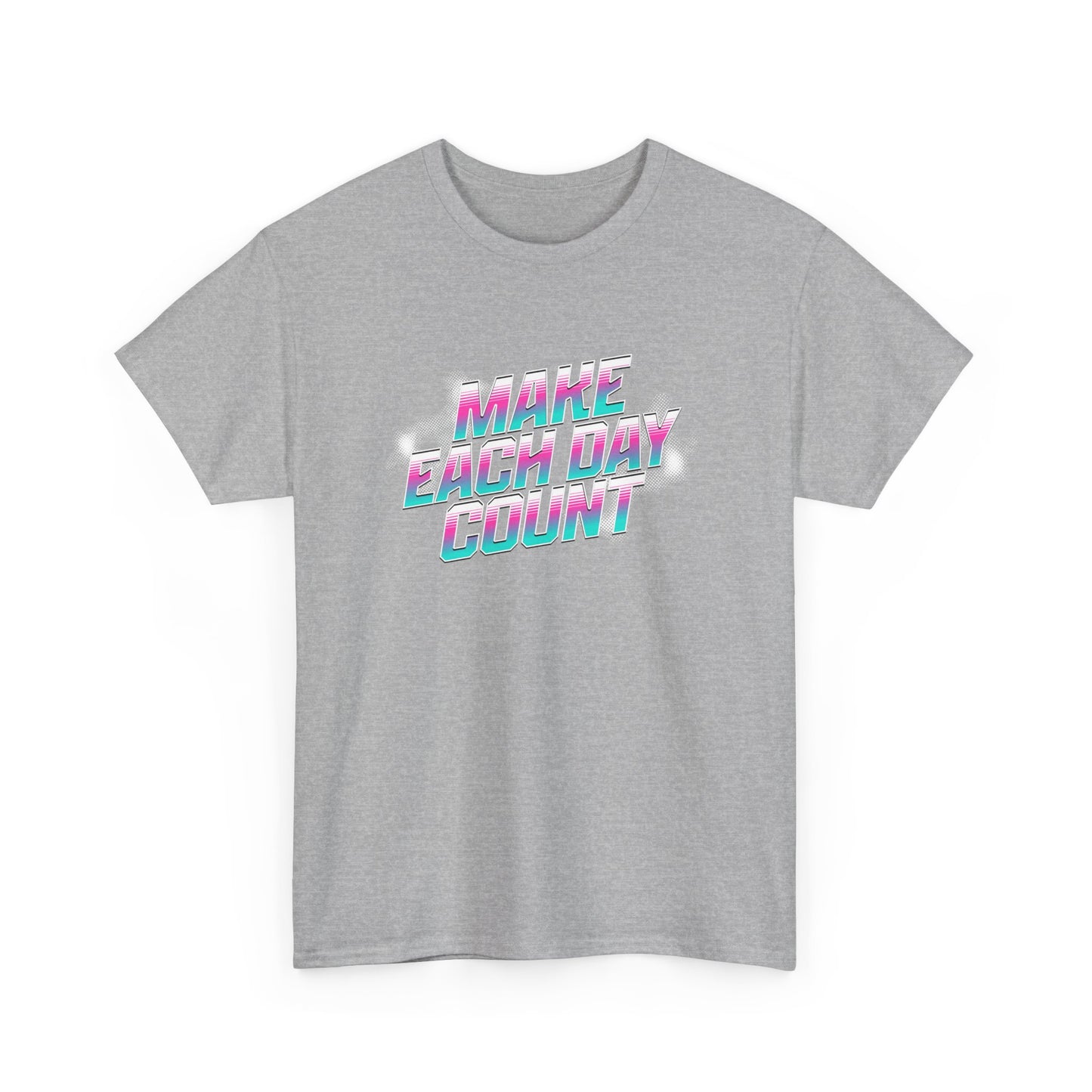 Make Each Day Count / Unisex Heavy Cotton Tee