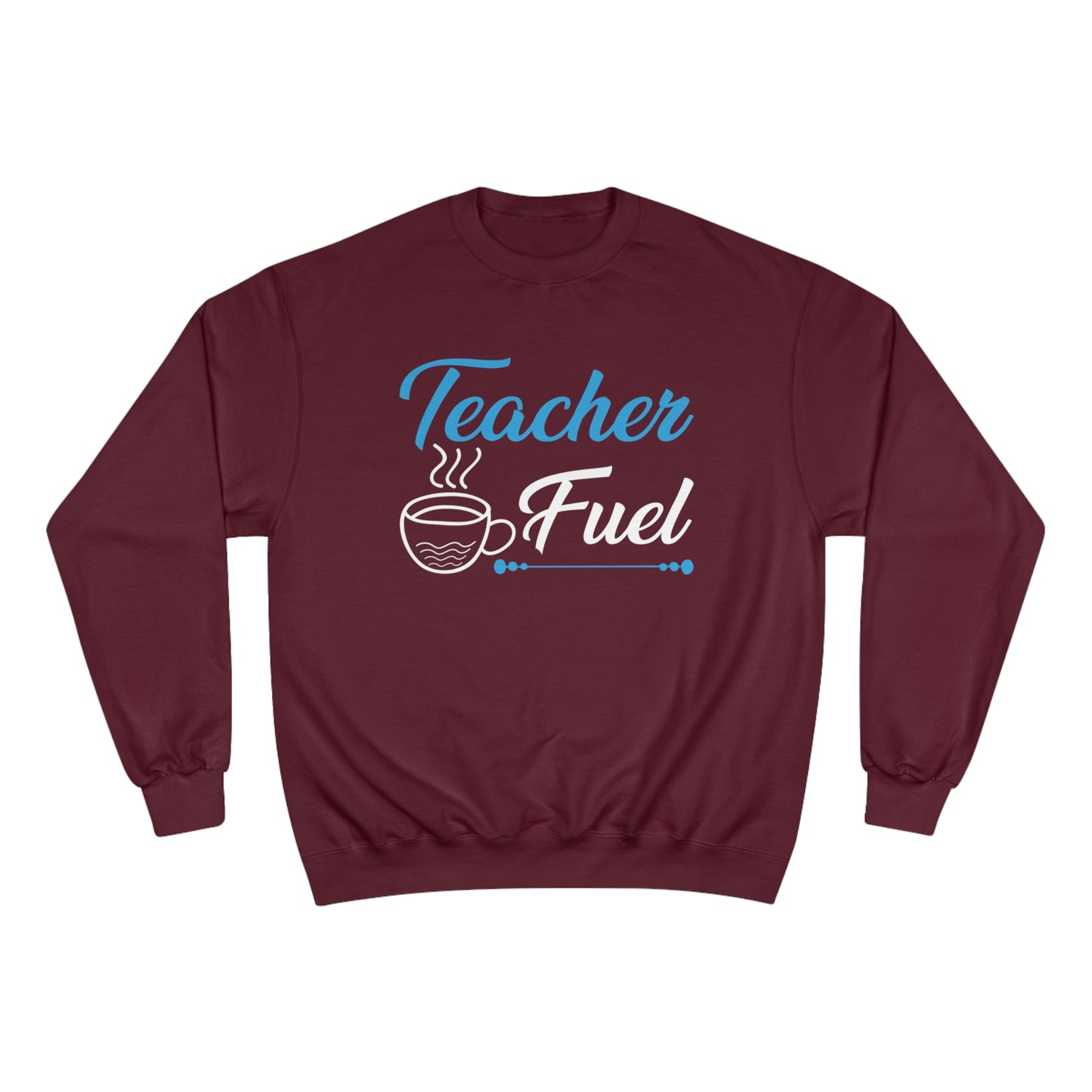 Teacher fuel / Champion Sweatshirt