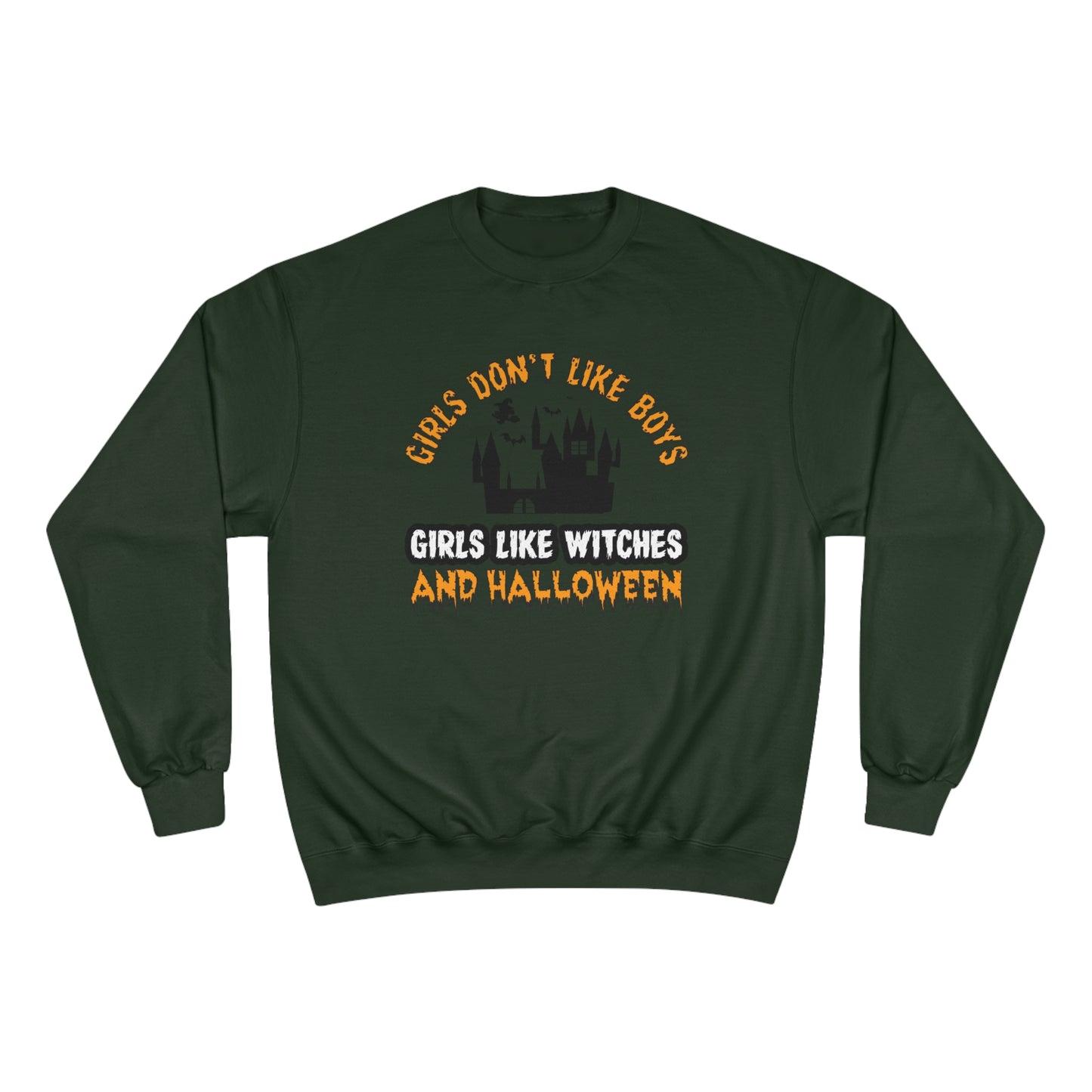 Girls don't like boys / girls like witches and halloween / Champion Sweatshirt