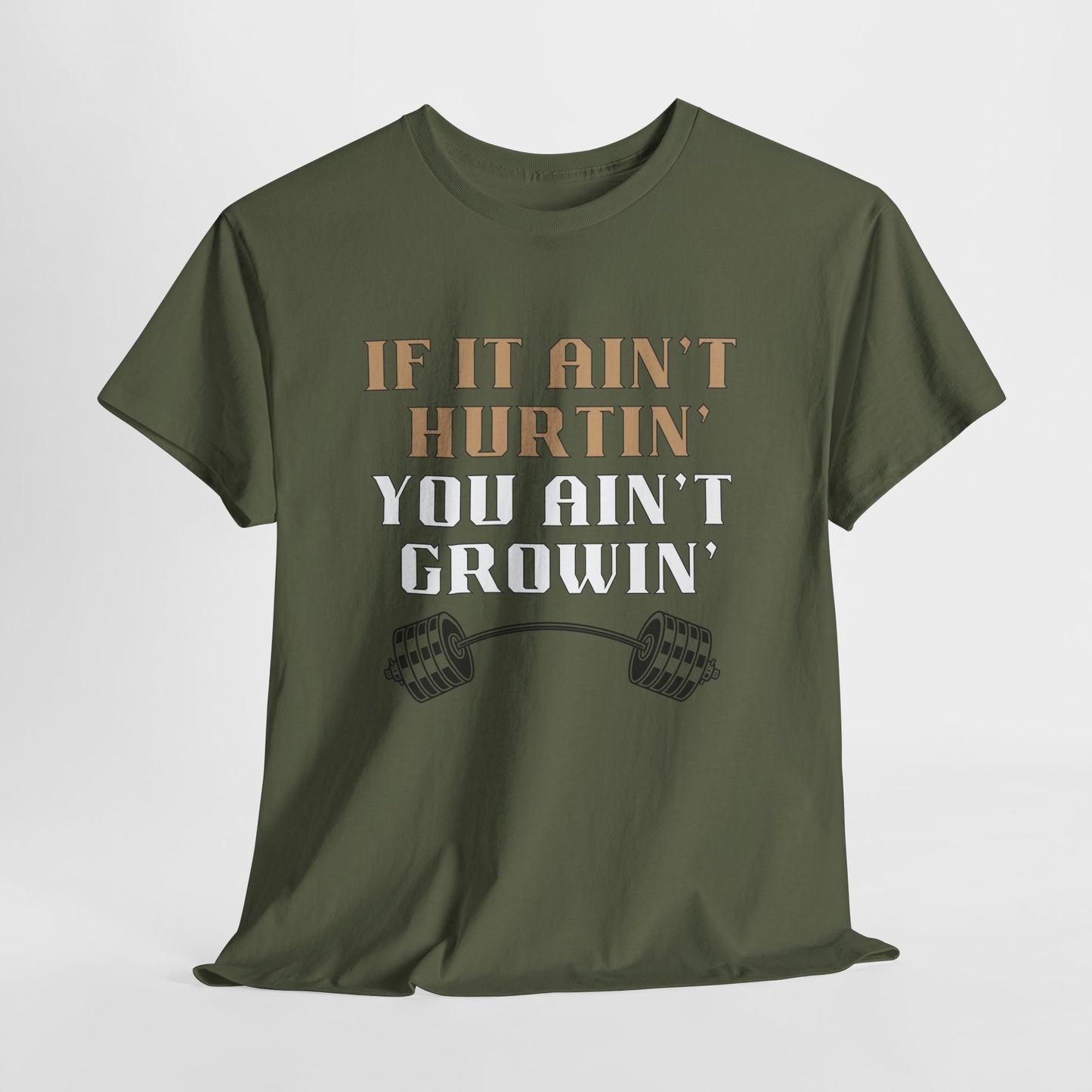 If You Ain't Hurtin' You Ain't Growin' Unisex Heavy Cotton Tee