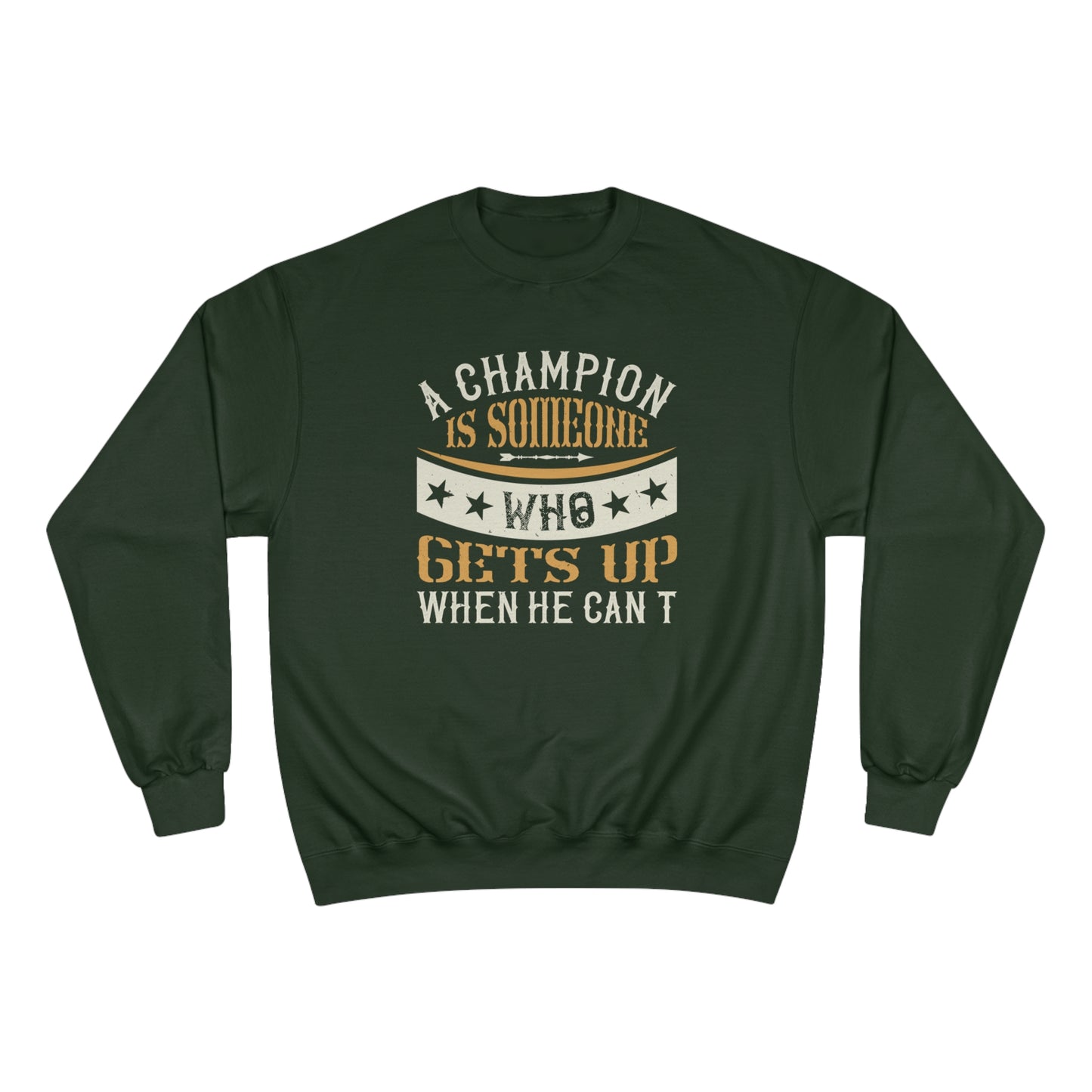 A champion is someone who gets up when he can't / Champion Sweatshirt