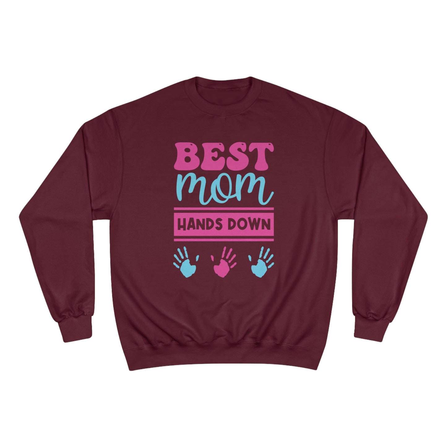 Best Mom hands down / Champion Sweatshirt