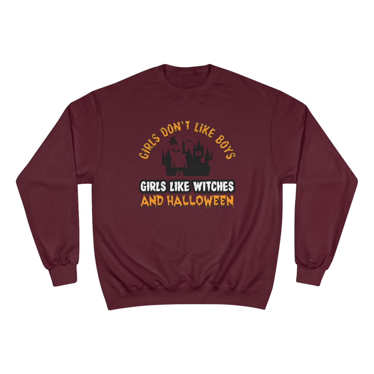 Girls don't like boys / girls like witches and halloween / Champion Sweatshirt