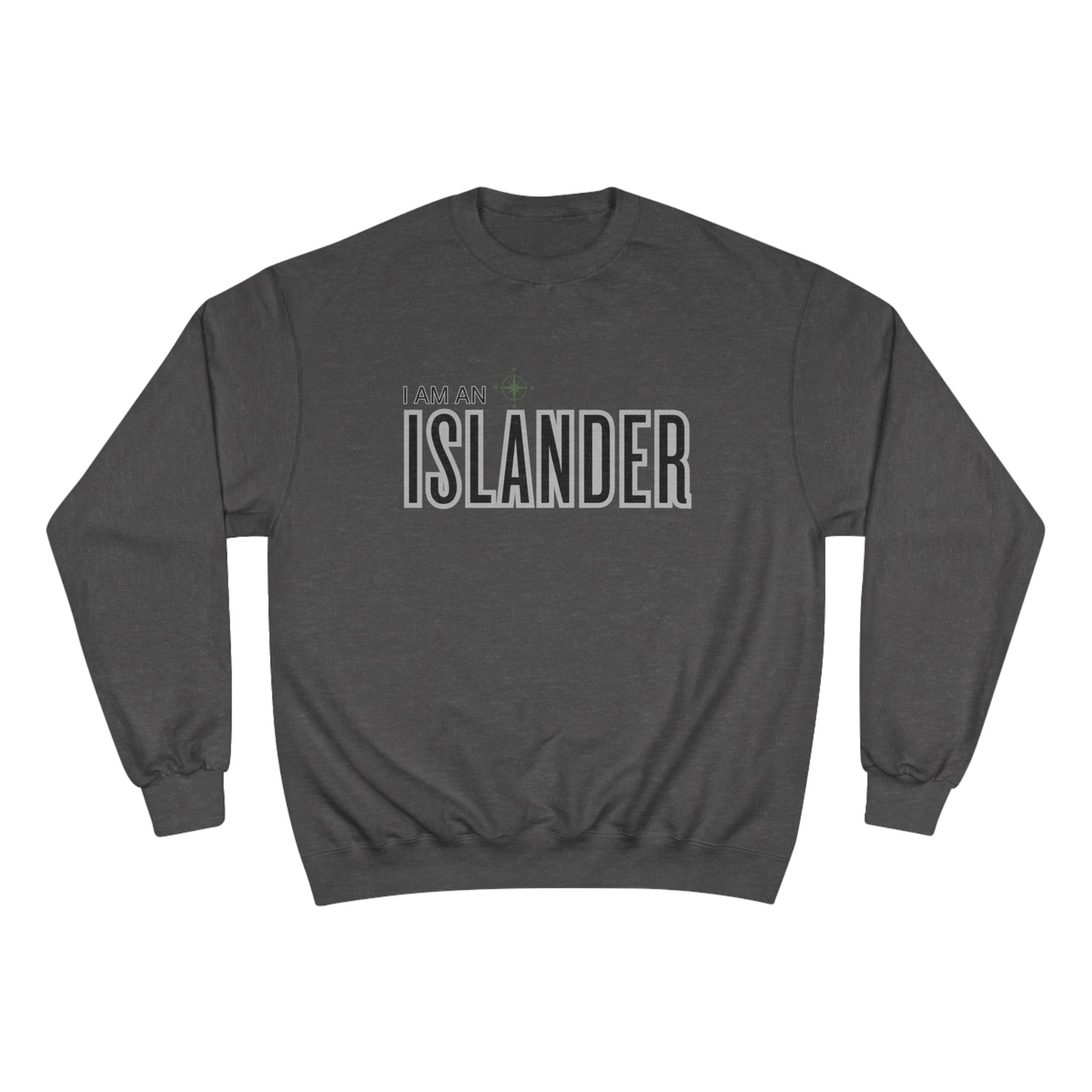 I am an Islander / Champion Sweatshirt