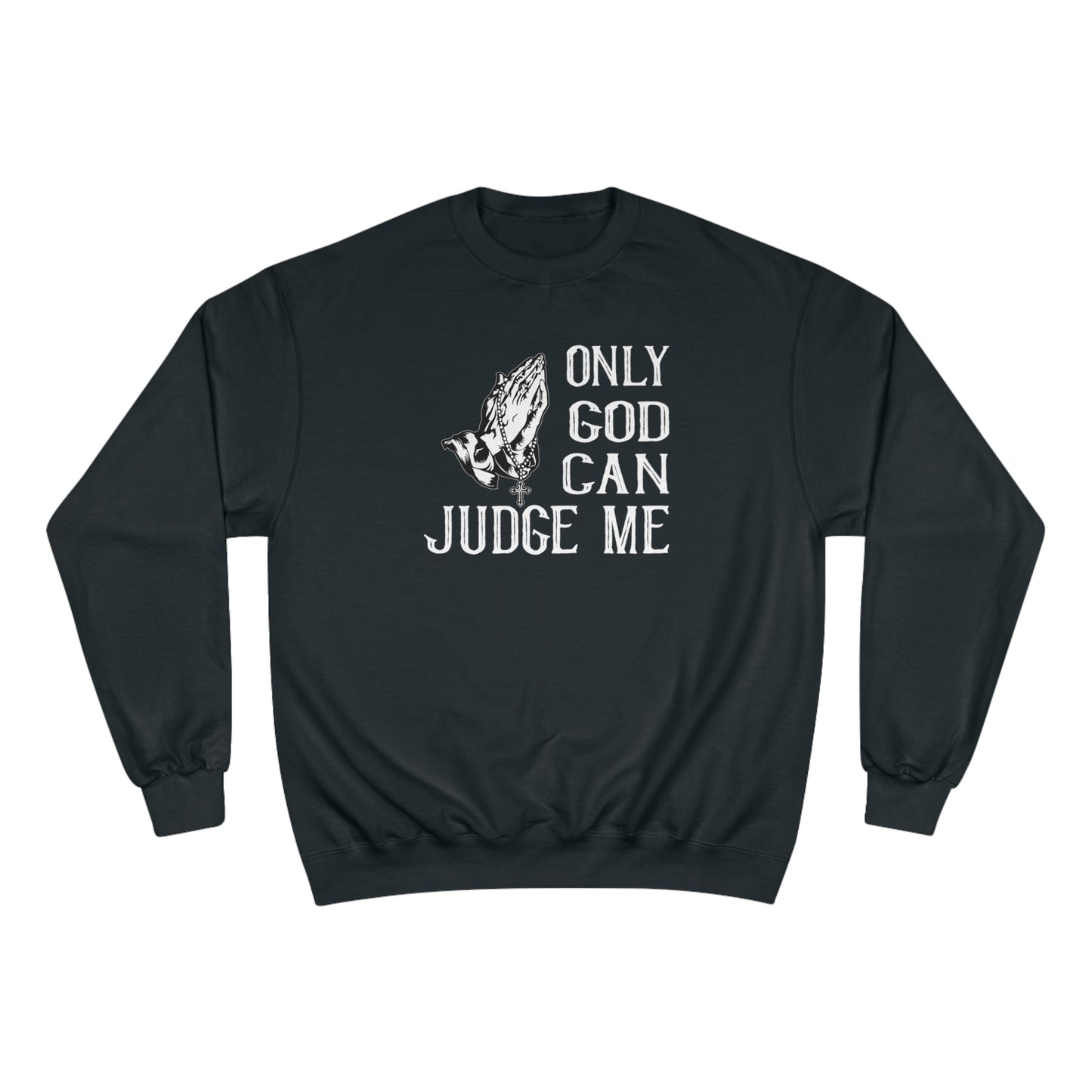Only god can judge me / Champion Sweatshirt