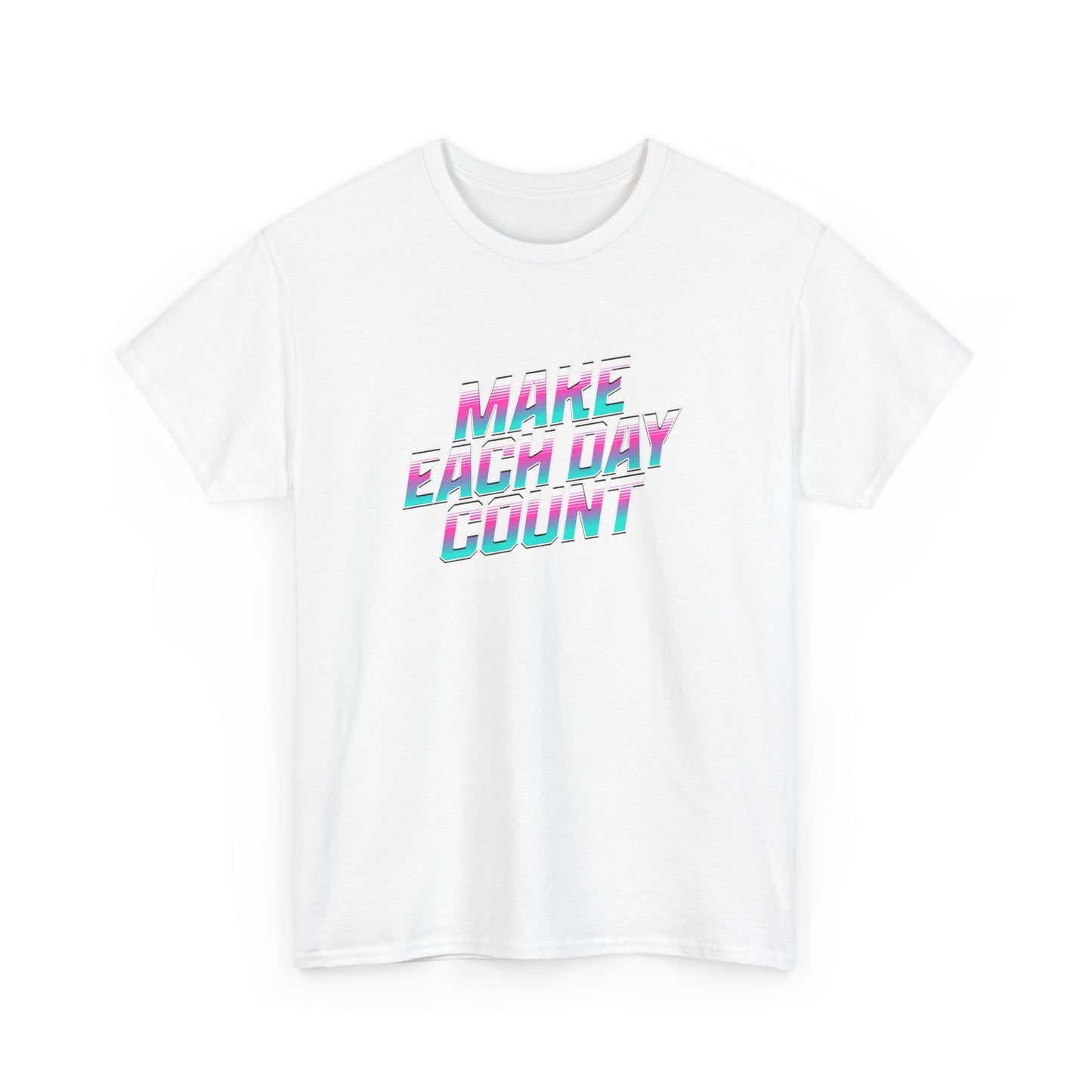 Make Each Day Count / Unisex Heavy Cotton Tee