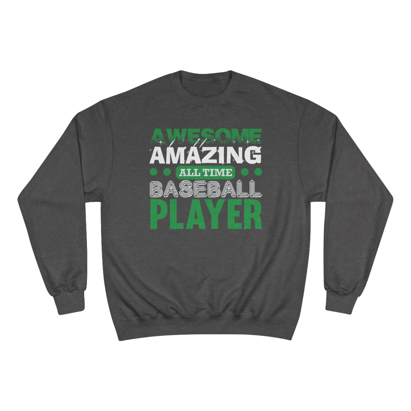 Awesome amazing all time baseball player / Champion Sweatshirt