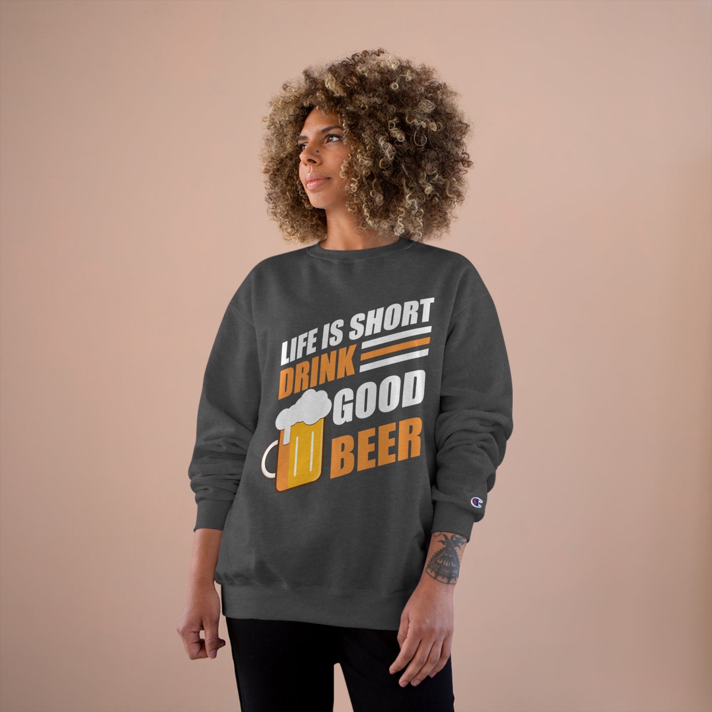 Life is short / Drink good beer / Champion Sweatshirt