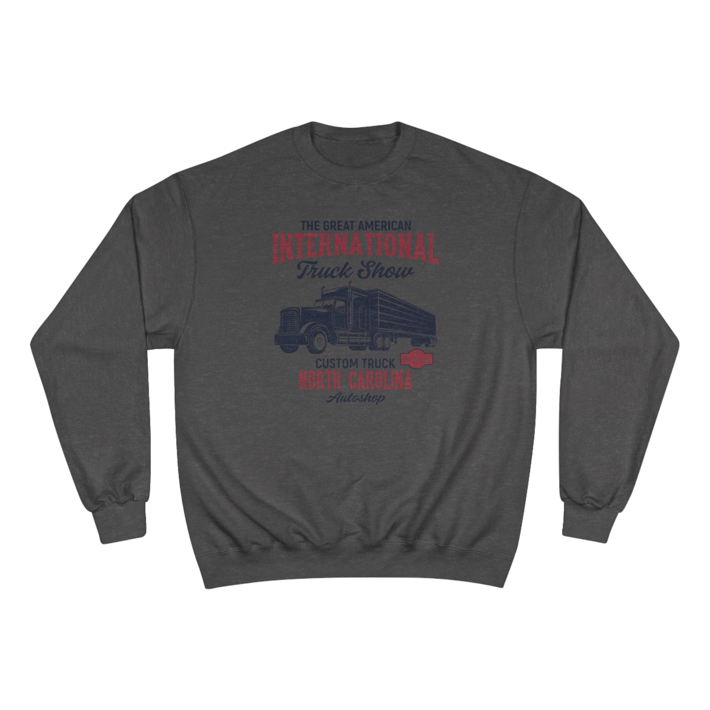 The great international truck show / Champion Sweatshirt