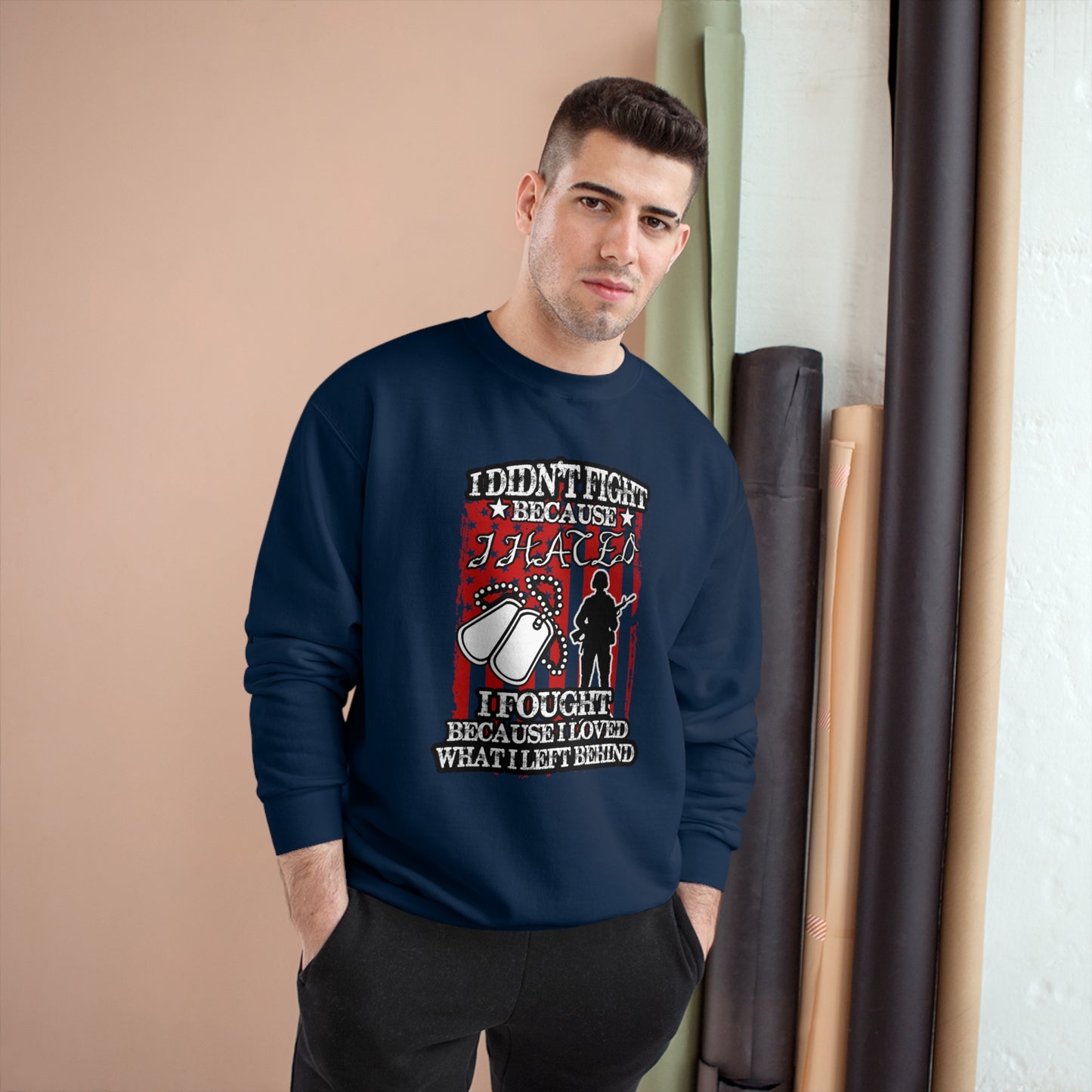I didn't fight because I hated, I fought because I loved what I left behind / Champion Sweatshirt