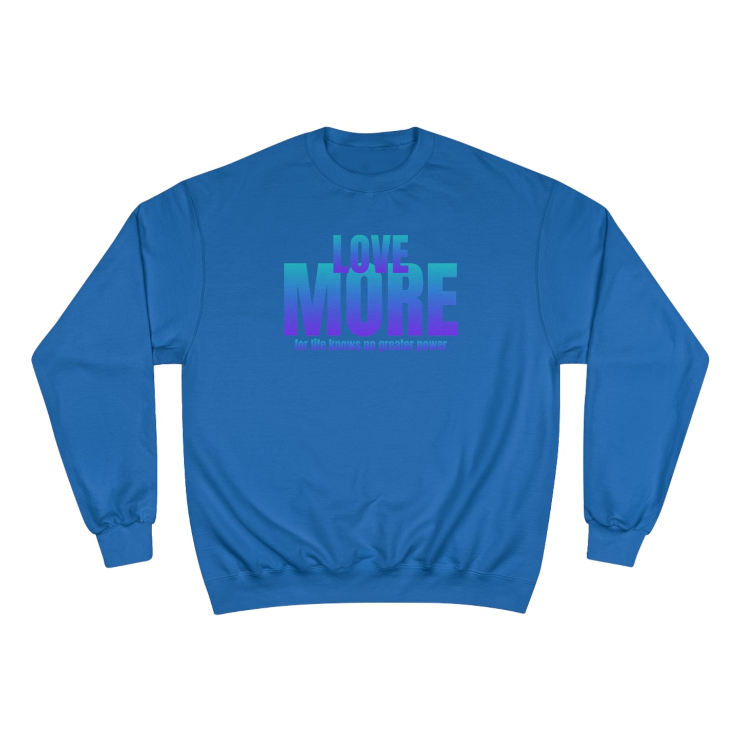 Love More / Champion Sweatshirt