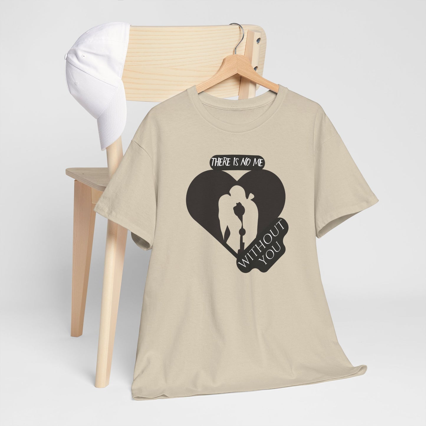 There Is No Me Without You Unisex Heavy Cotton Tee