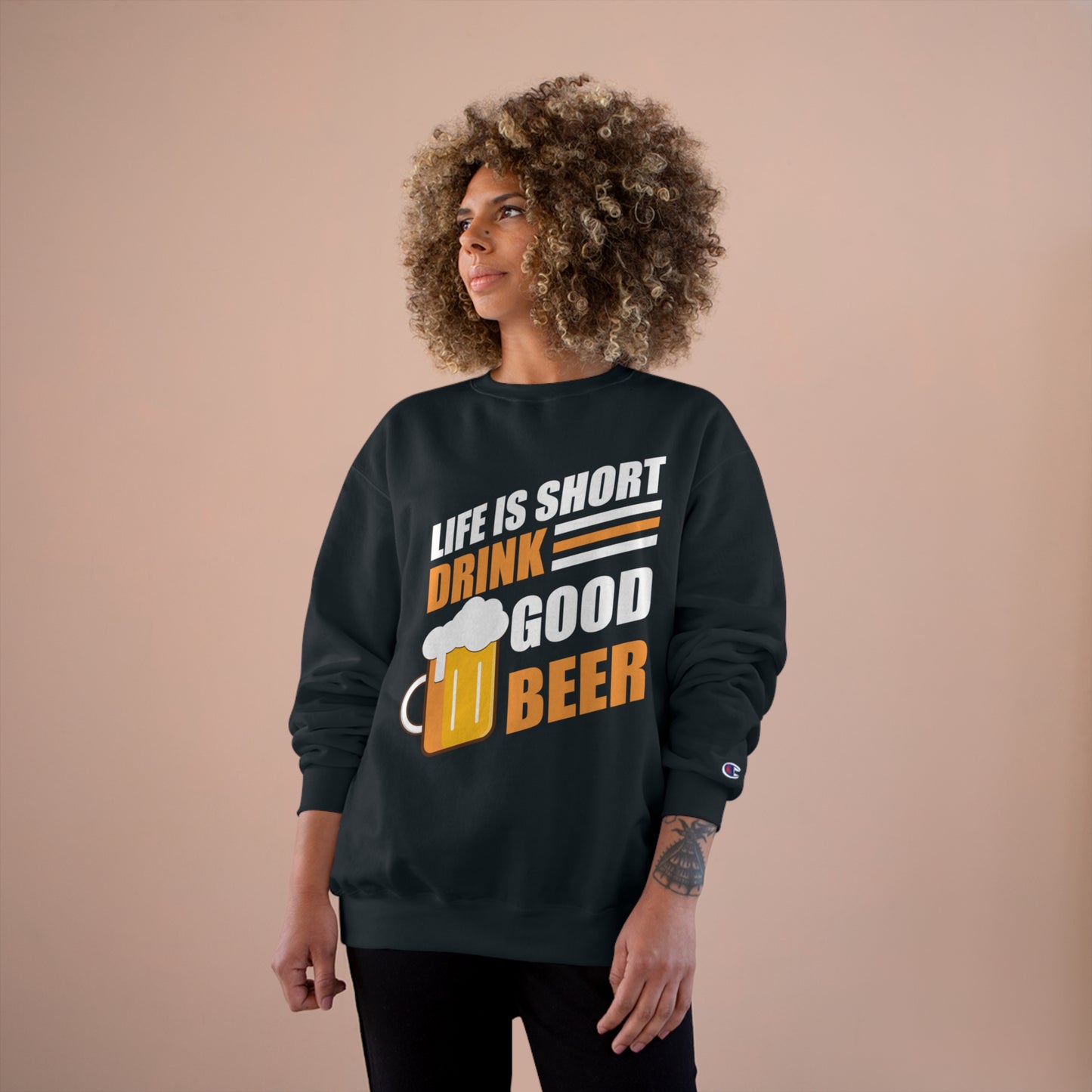Life is short / Drink good beer / Champion Sweatshirt