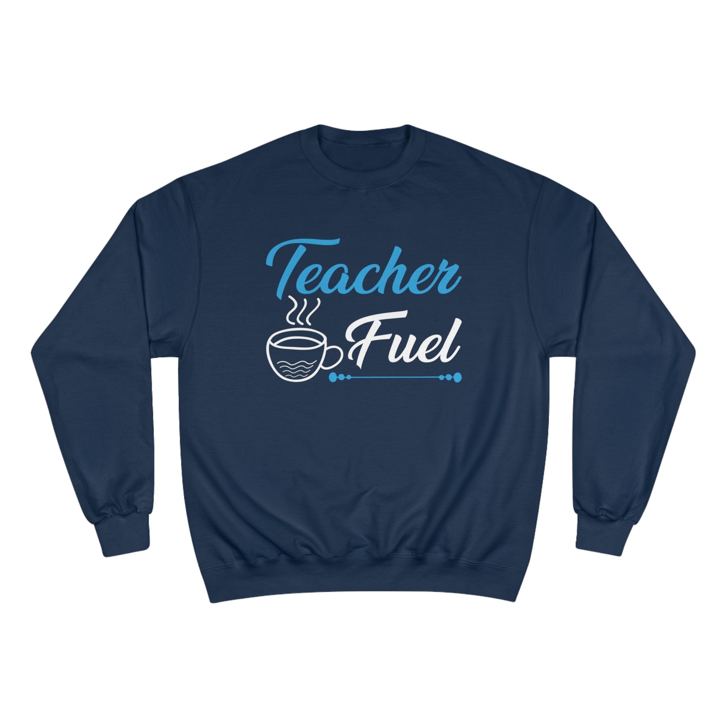 Teacher fuel / Champion Sweatshirt