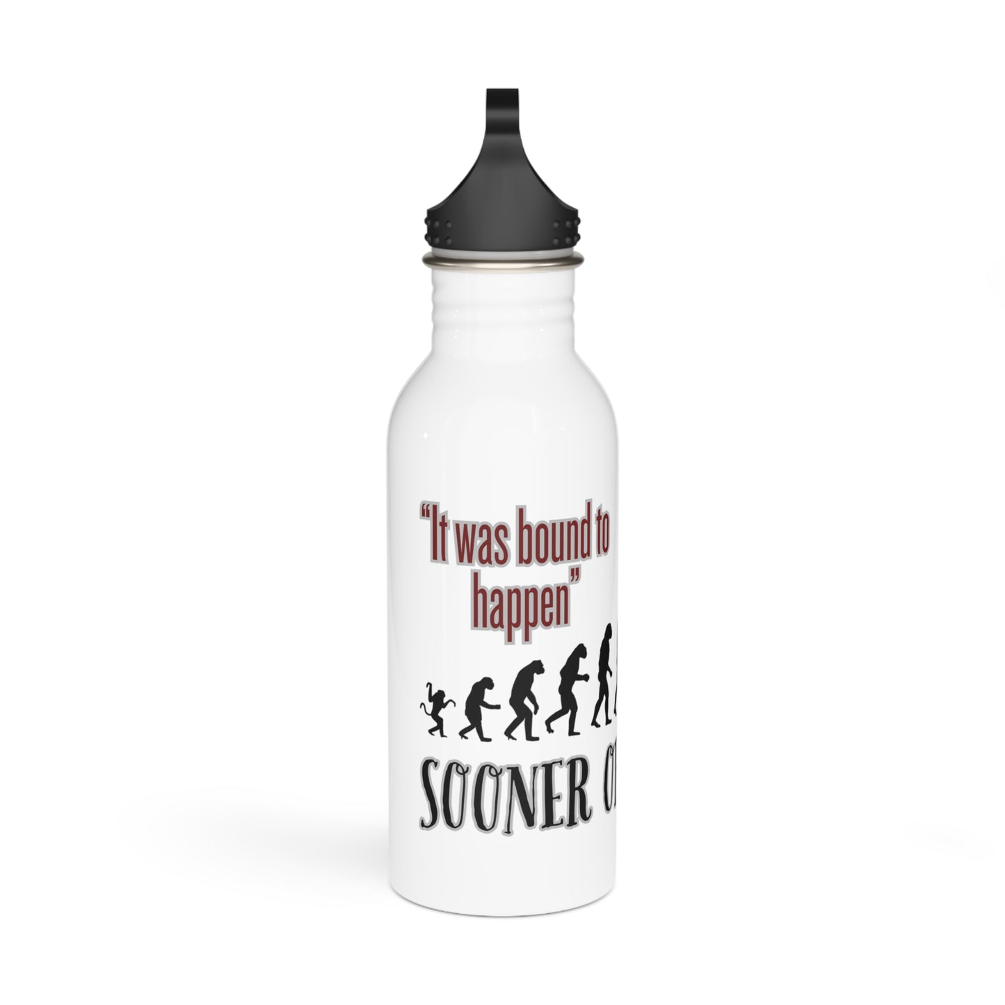 It was bound to happen sooner or later / Stainless Steel Water Bottle