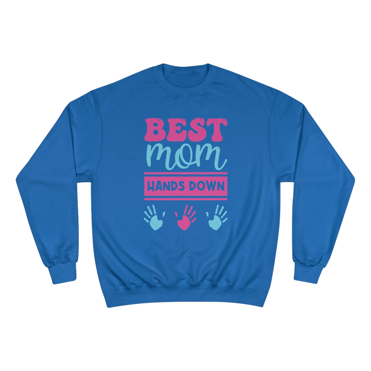 Best Mom hands down / Champion Sweatshirt