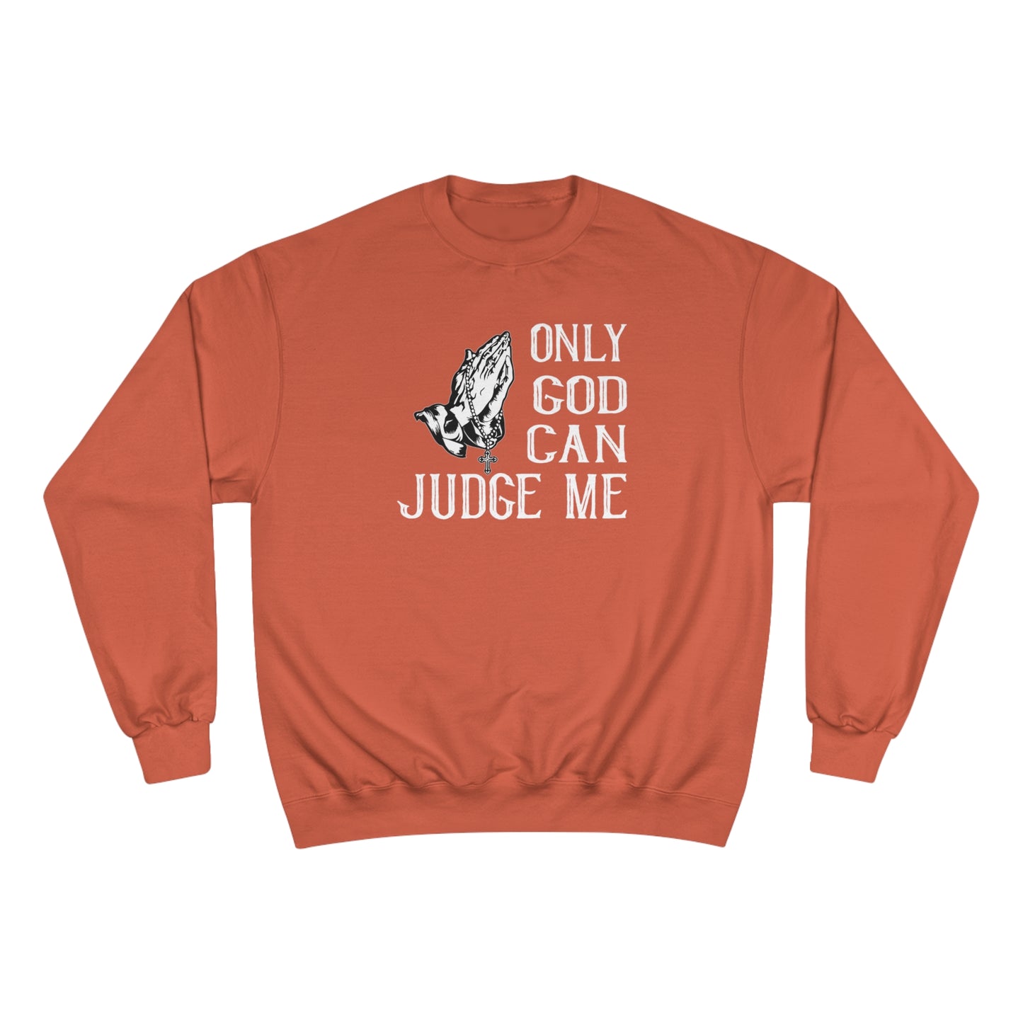 Only god can judge me / Champion Sweatshirt