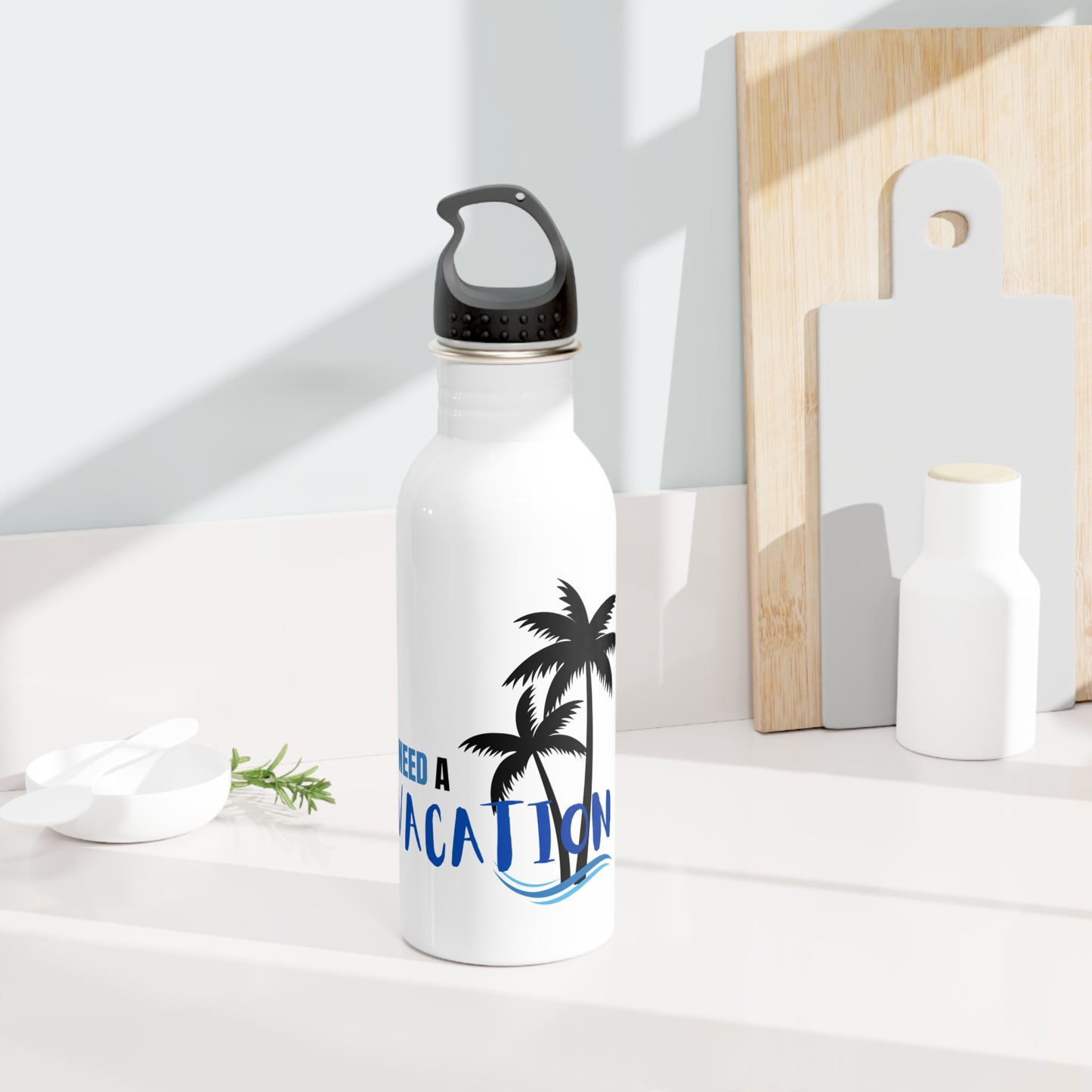 I need a Vacation / Stainless Steel Water Bottle