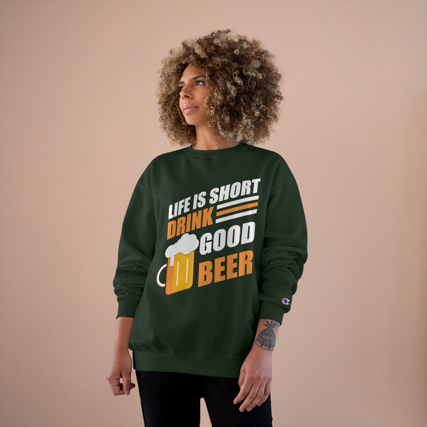 Life is short / Drink good beer / Champion Sweatshirt