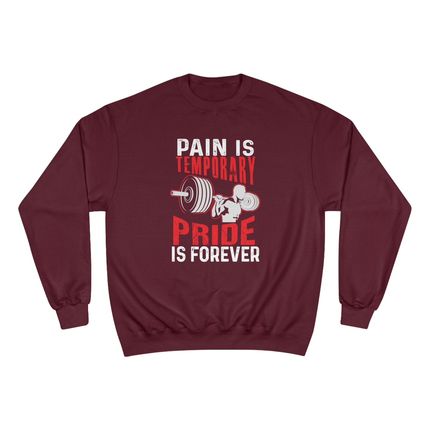 Pain is temporay / pride is forever / Champion Sweatshirt