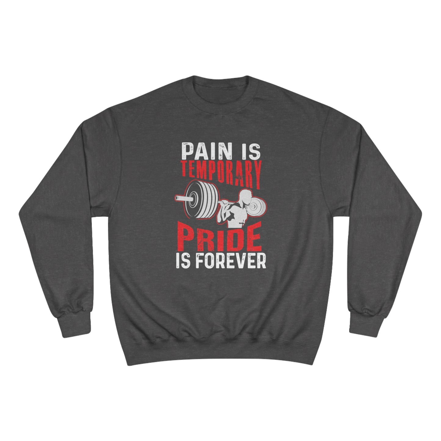 Pain is temporay / pride is forever / Champion Sweatshirt