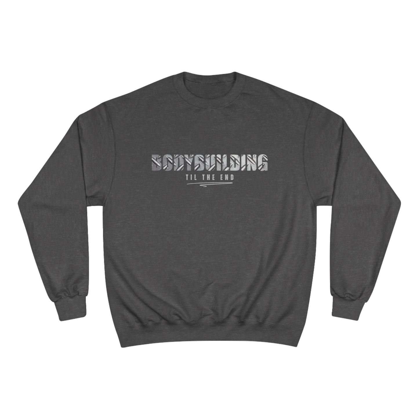 Bodybuilding til the end / Champion Sweatshirt