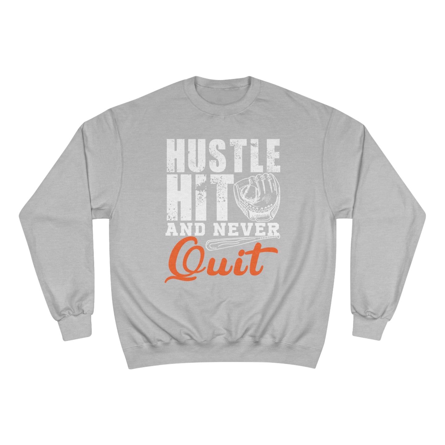 Hustle Hit and never Quit / Champion Sweatshirt
