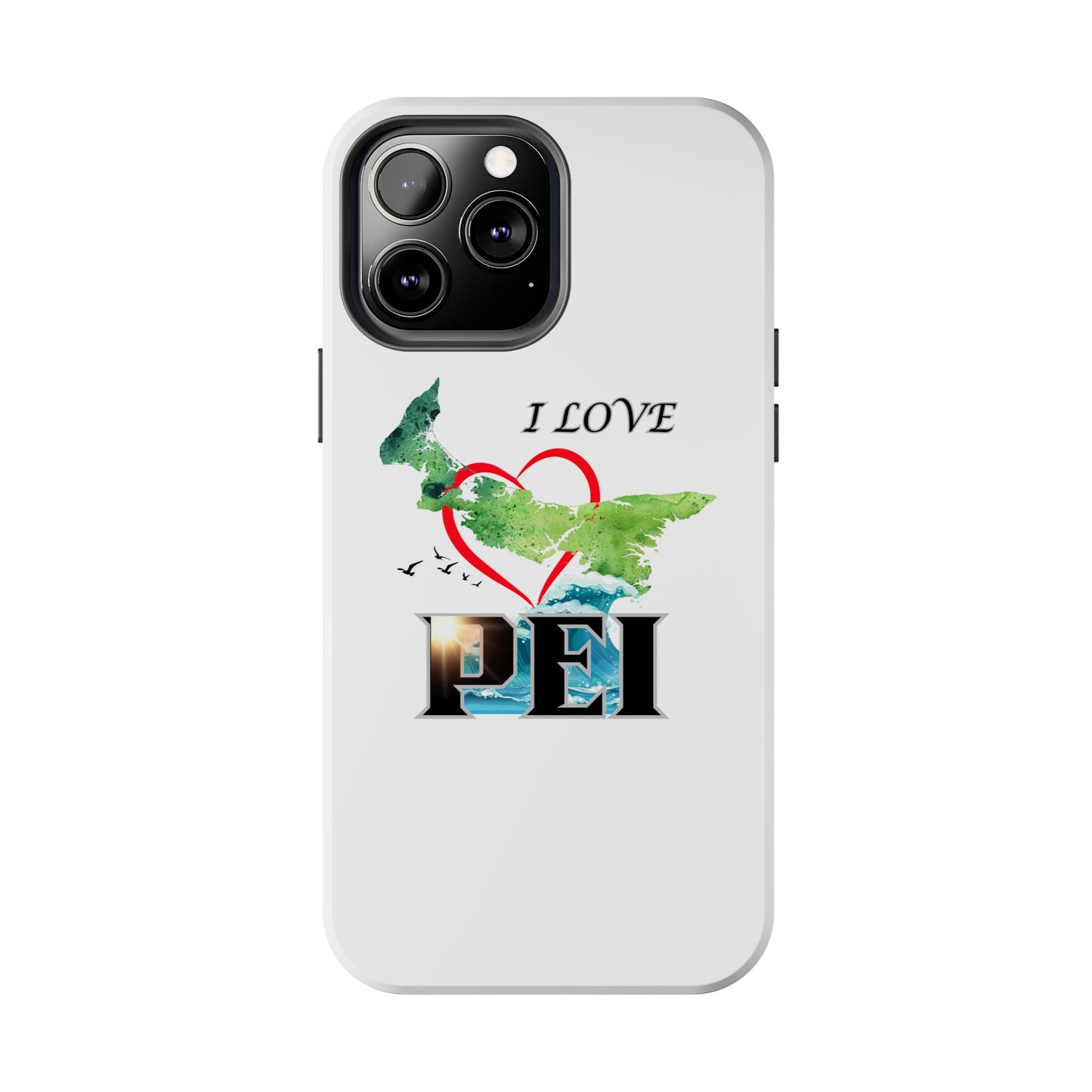 I Love PEI / Tough Phone Cases