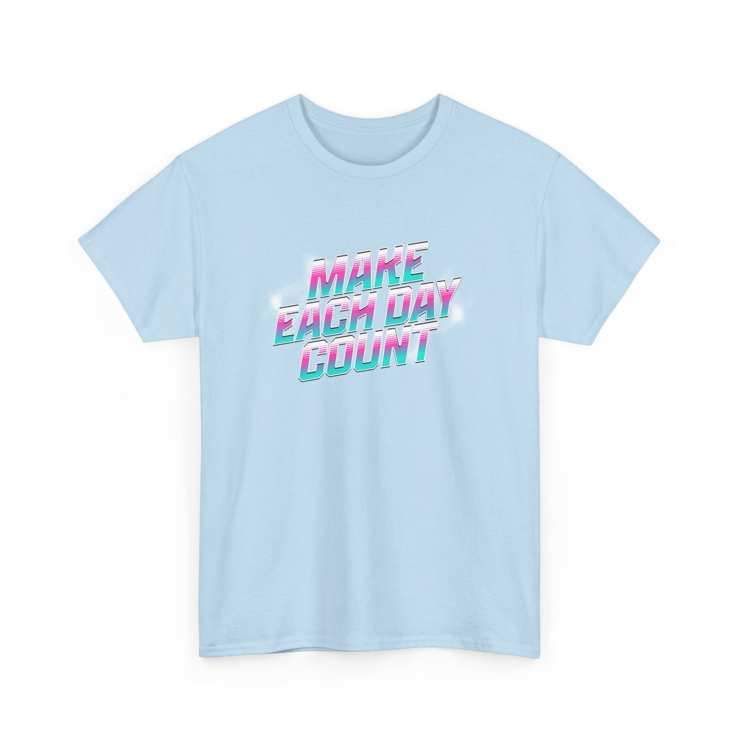 Make Each Day Count / Unisex Heavy Cotton Tee