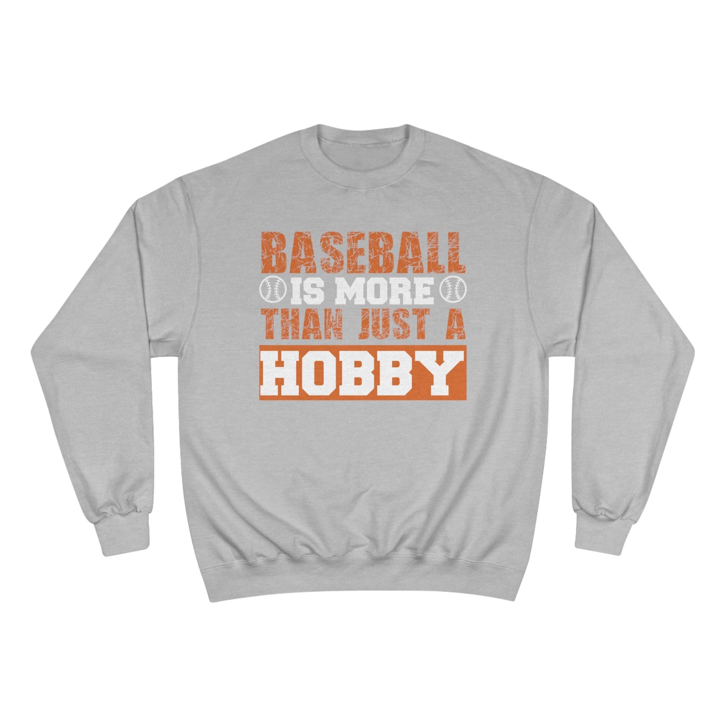 Baseball is more than just a hobby / Champion Sweatshirt