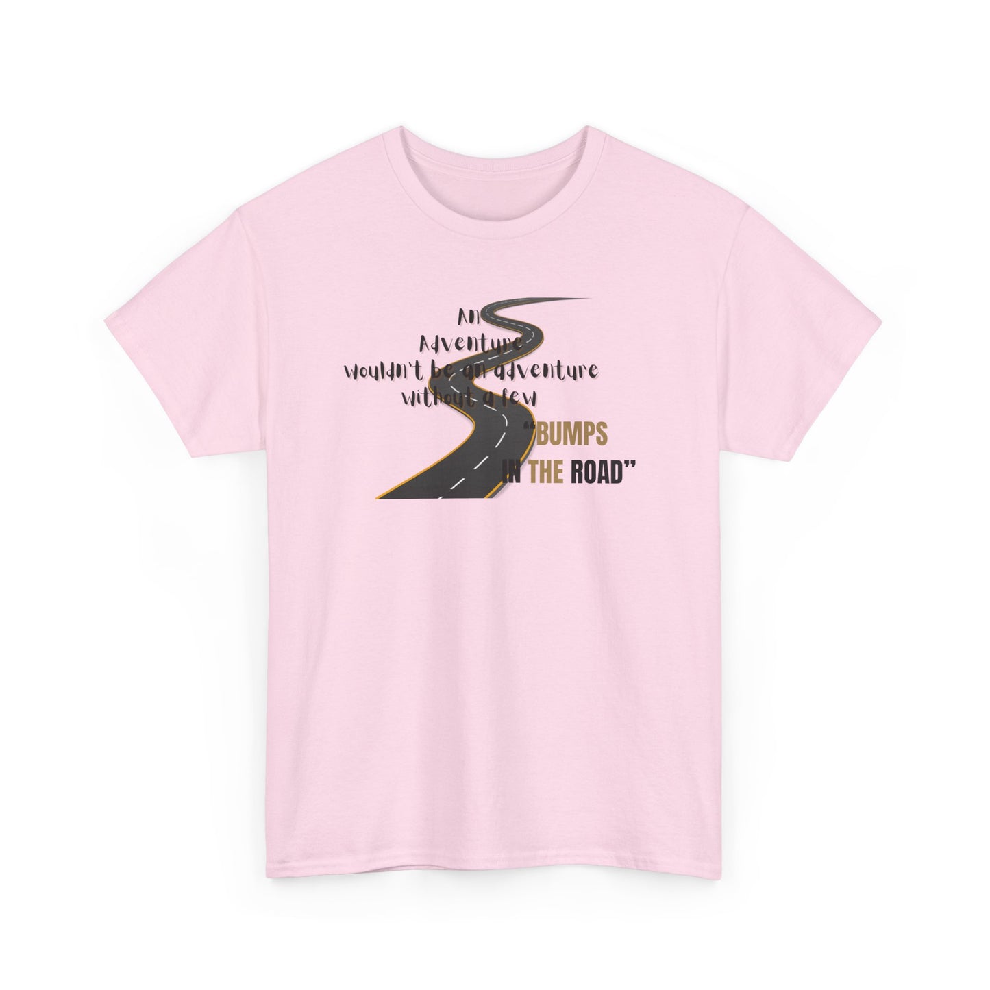 An Adventure Wouldn't Be An Adventure.... Unisex Heavy Cotton Tee