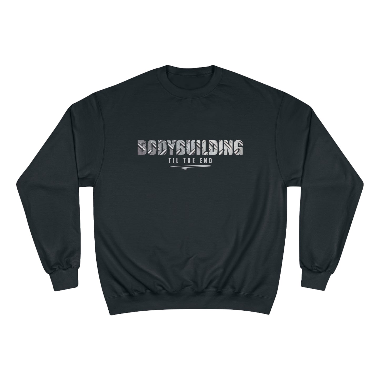 Bodybuilding til the end / Champion Sweatshirt