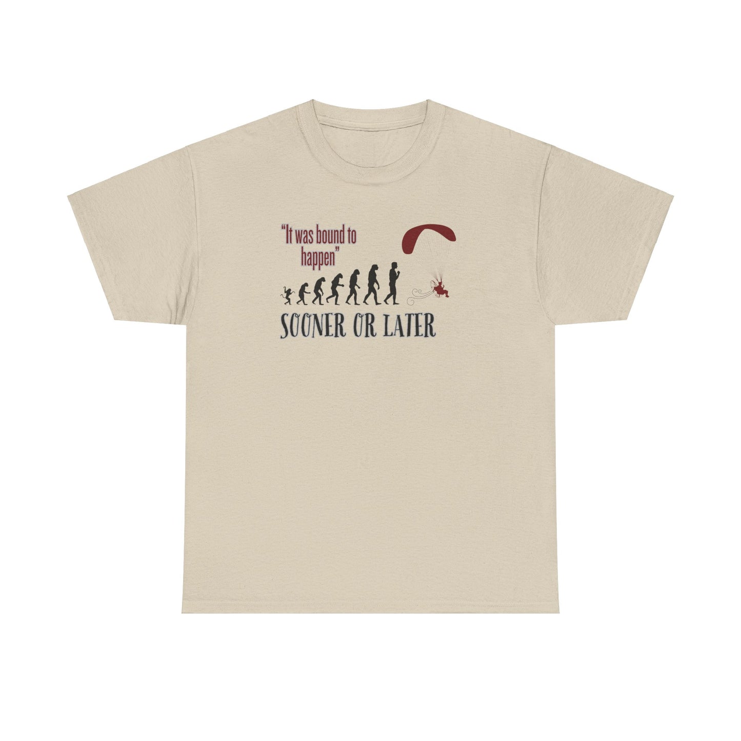 "It was bound to happen sooner or later" Unisex Heavy Cotton Tee