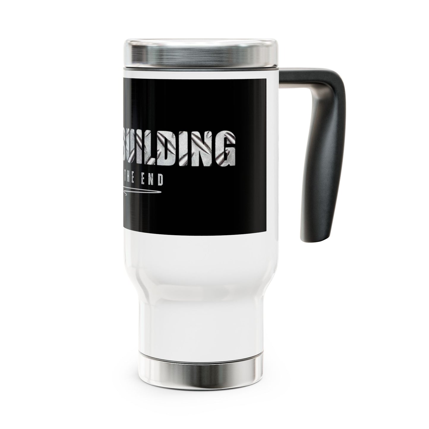 Bodybuilding til the end / Stainless Steel Travel Mug with Handle, 14oz