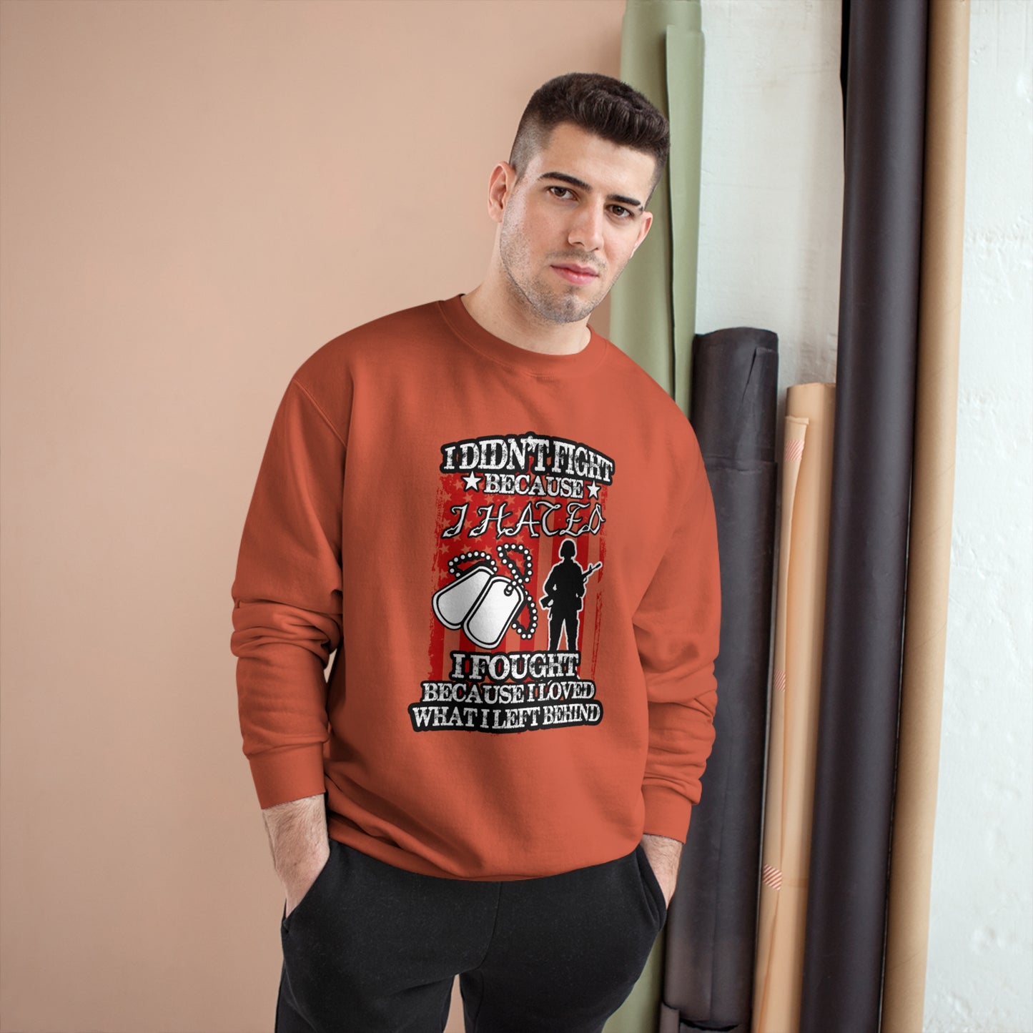 I didn't fight because I hated, I fought because I loved what I left behind / Champion Sweatshirt